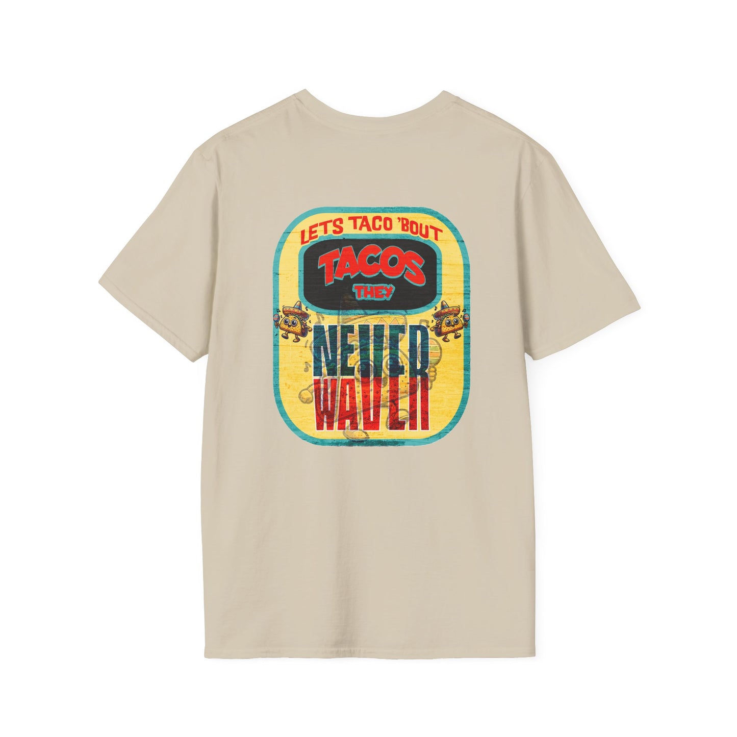 Let's Taco' Bout Tacos They Never Waver Unisex Soft style T-Shirt