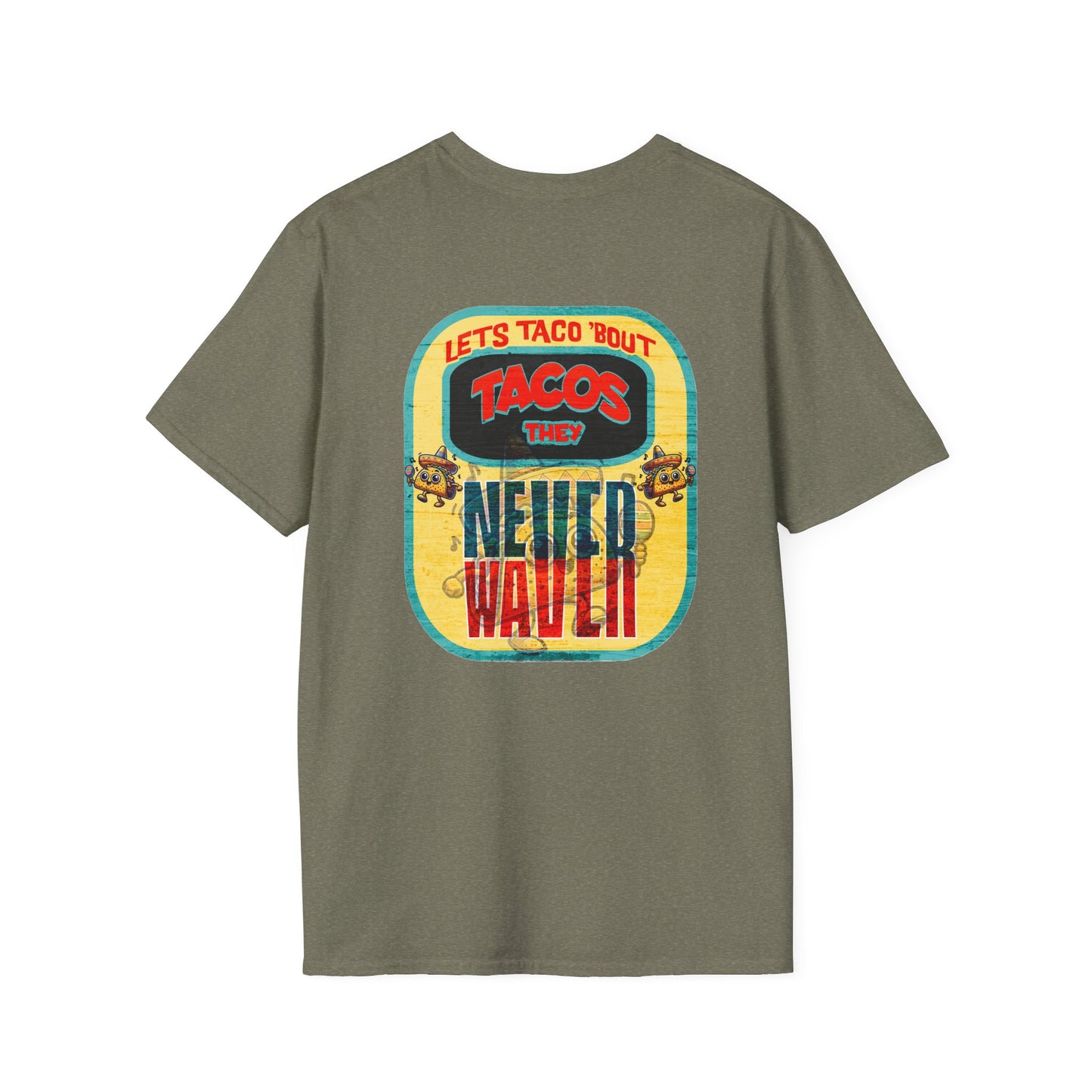 Let's Taco' Bout Tacos They Never Waver Unisex Soft style T-Shirt