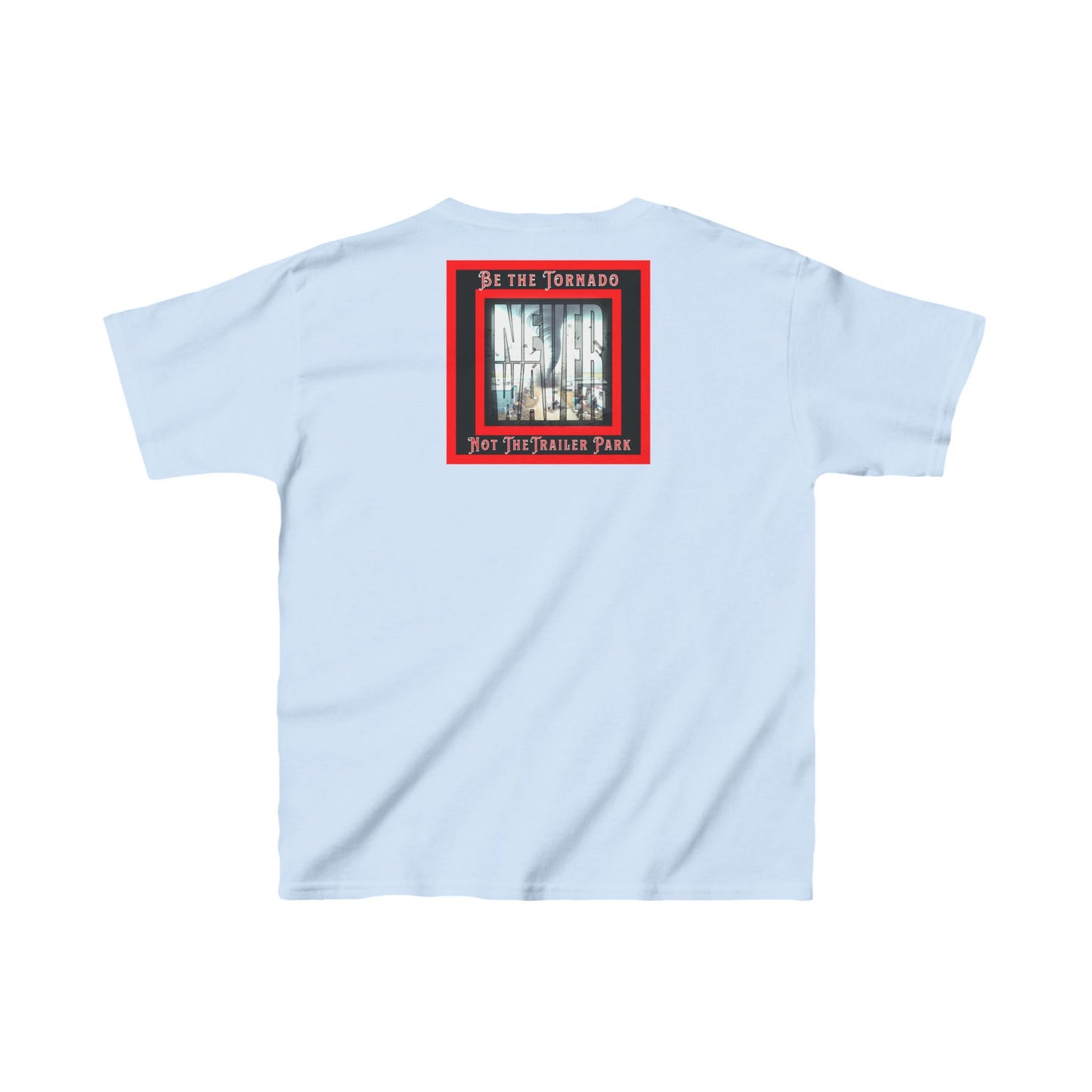 Never Waver Be The Tornado Not the Trailer Park  Kids Heavy Cotton™ Tee