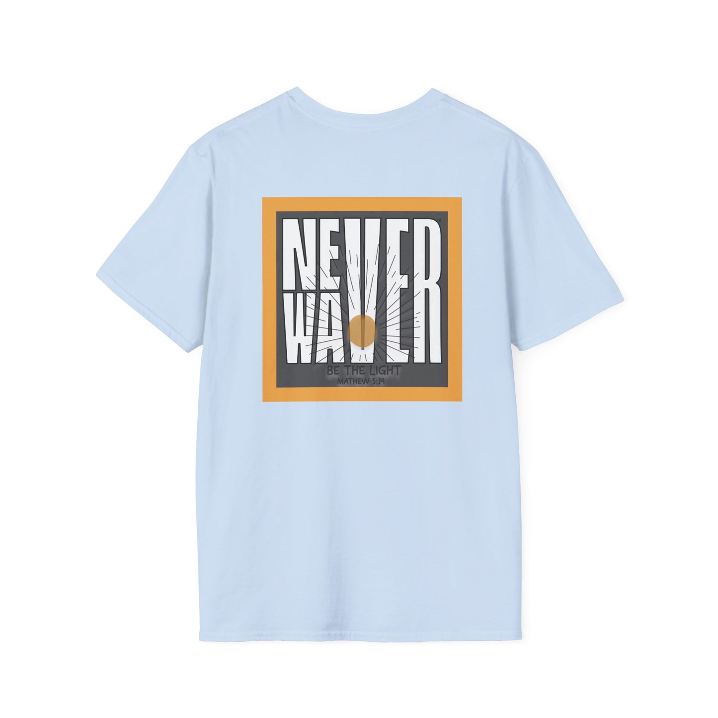 NEVER WAVER Be The Light Unisex Soft style T-Shirt