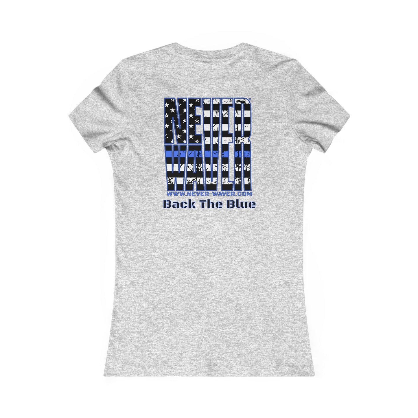 Never Waver Back The Blue   Women's Favorite Tee