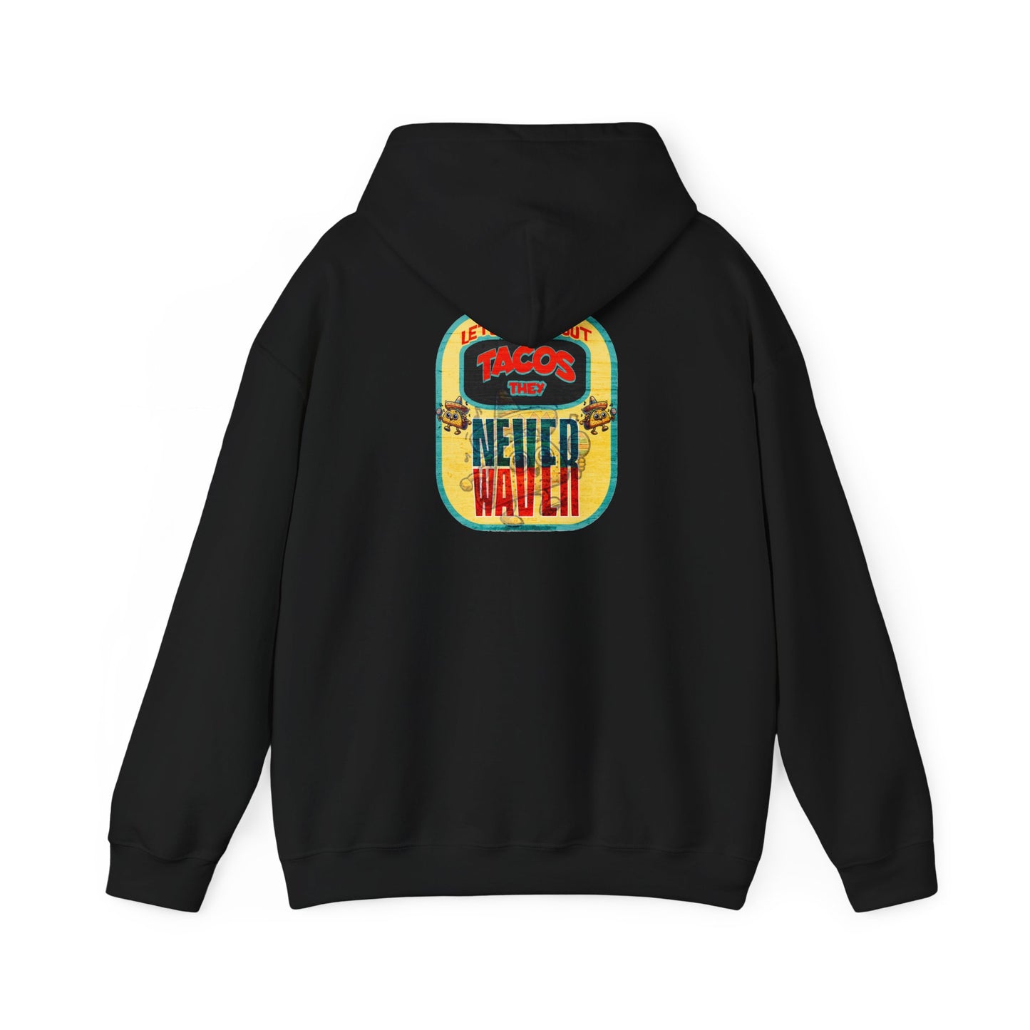 Let's Taco' Bout Tacos They Never Waver Unisex Heavy Blend™ Hooded Sweatshirt