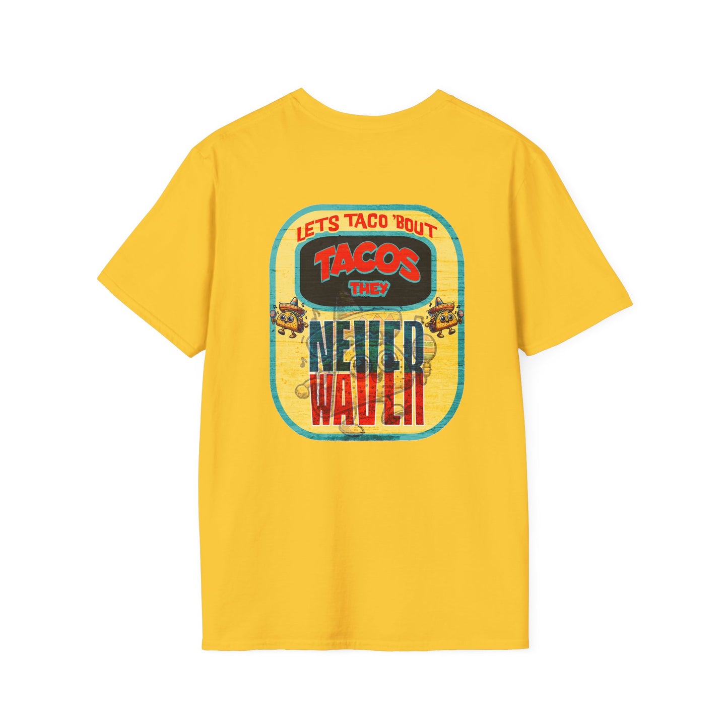 Let's Taco' Bout Tacos They Never Waver Unisex Soft style T-Shirt