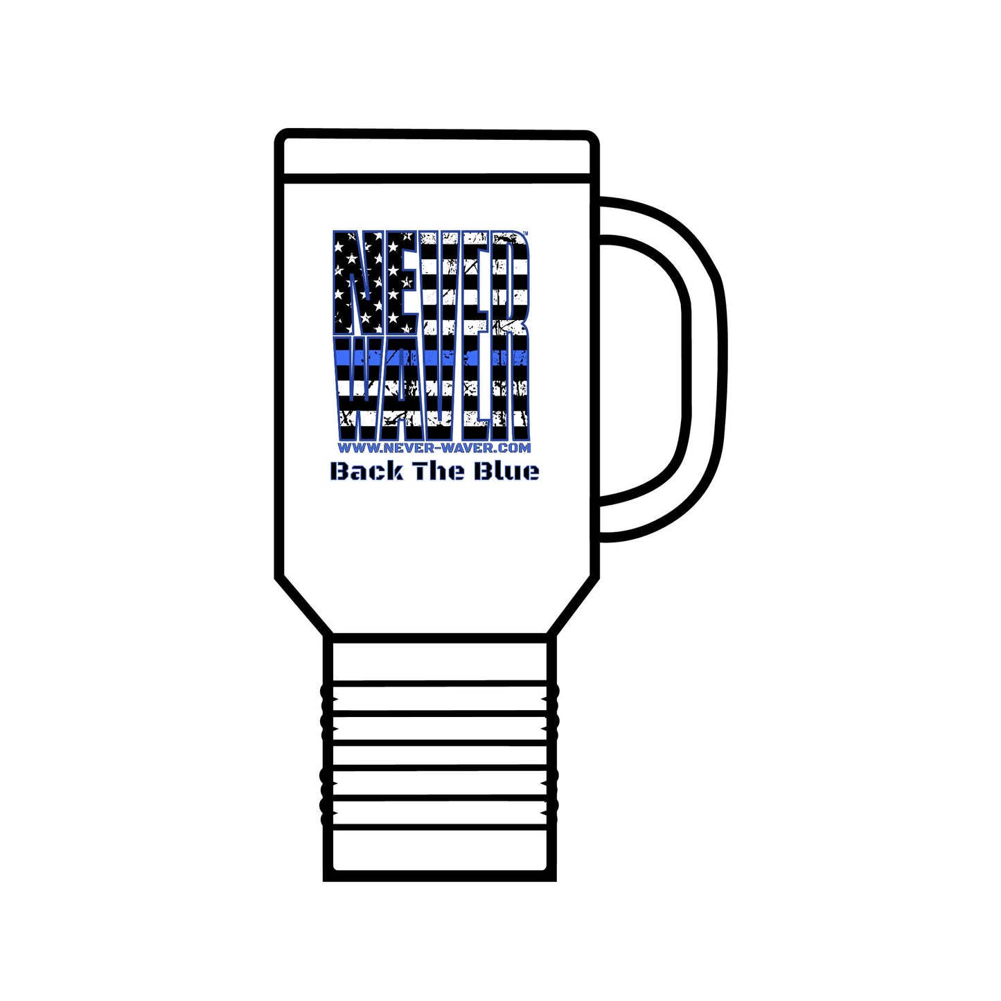 Never Waver Back The Blue  Insulated Travel Mug, 40oz