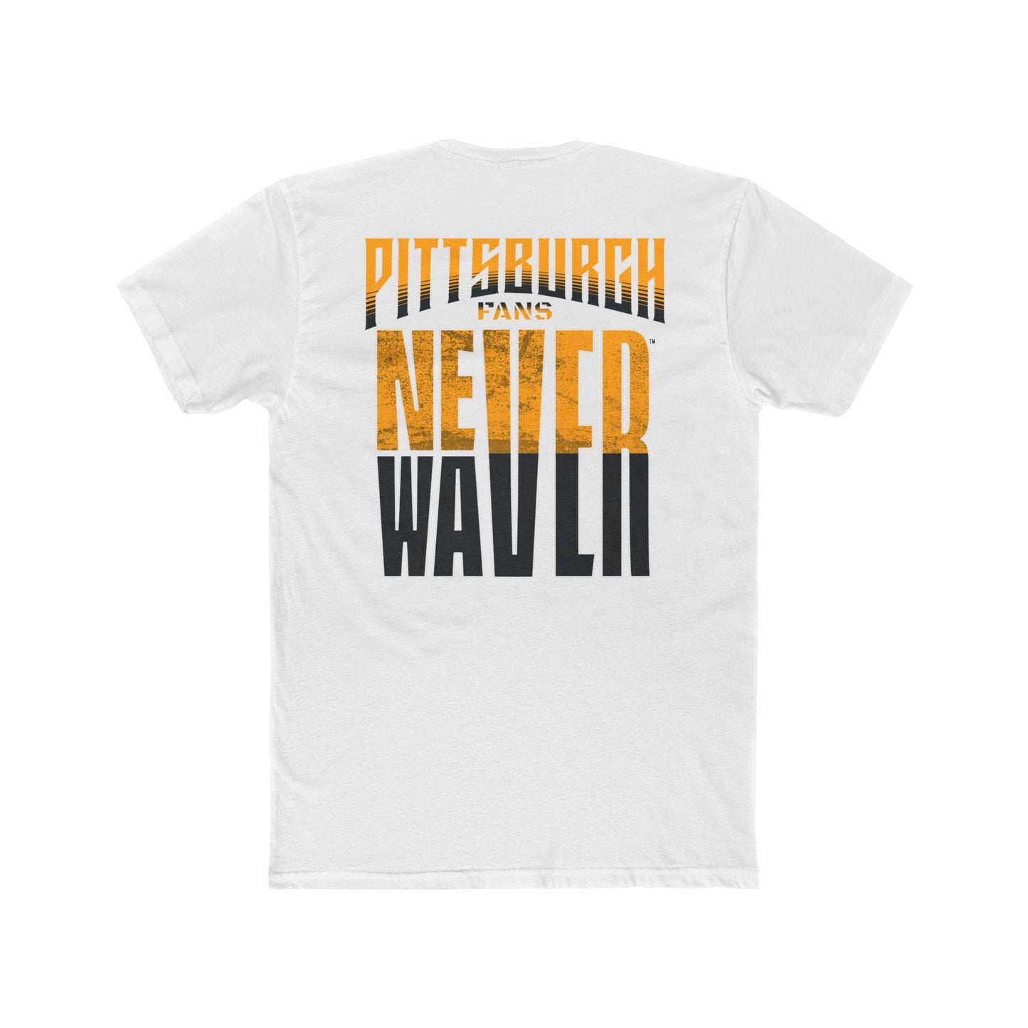 Pittsburgh Fans Never Waver Unisex Cotton Crew Tee