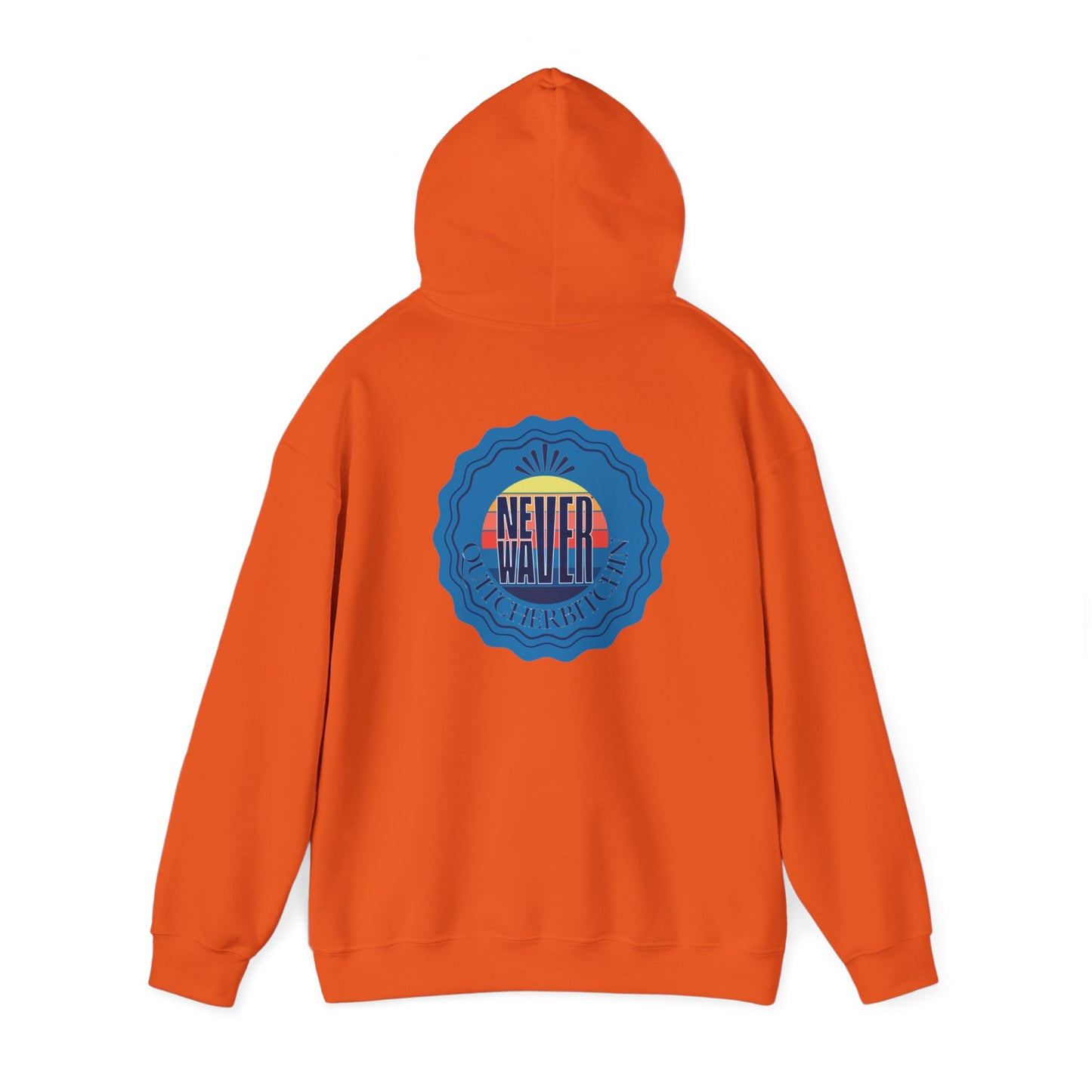 NEVER WAVER QUITCHERBITCHIN Unisex Heavy Blend™ Hooded Sweatshirt