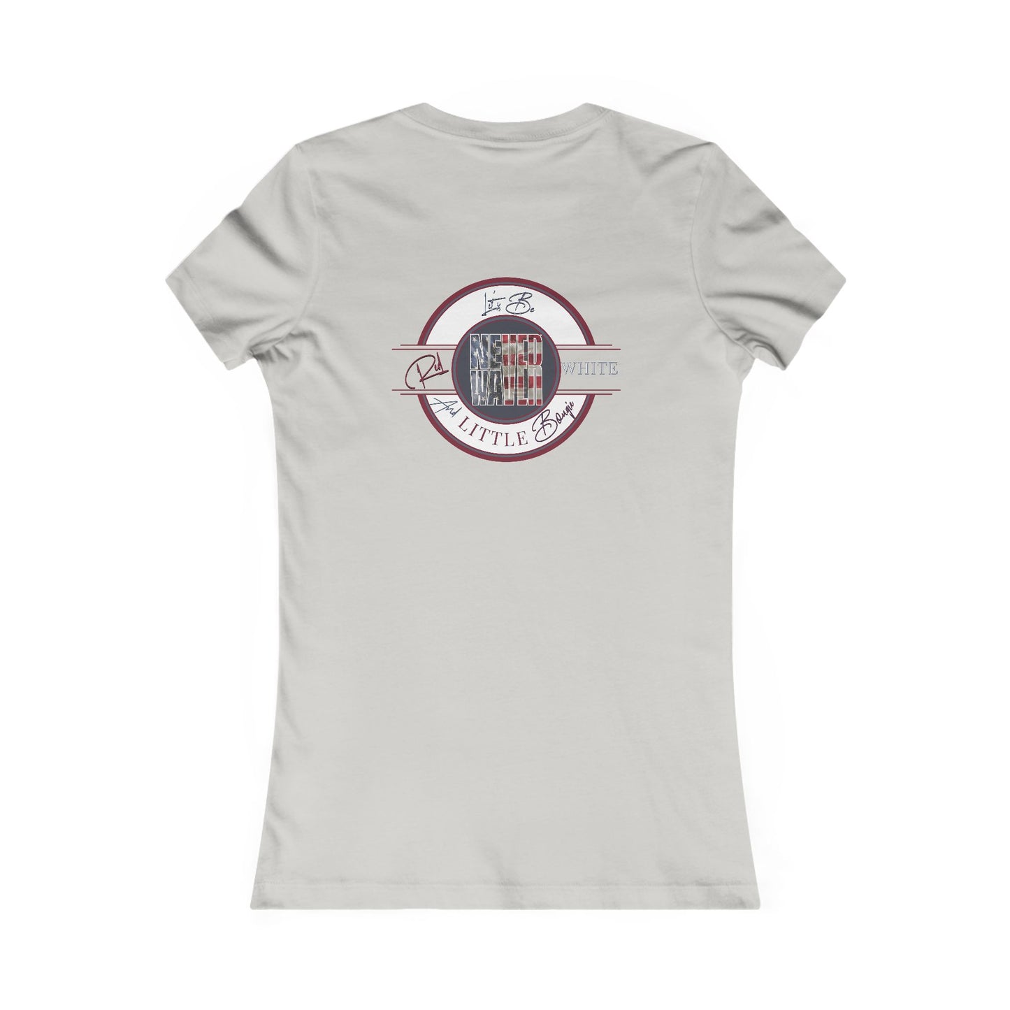 Never Waver Let's Be Red White And a Little Bougie Women's Favorite Tee