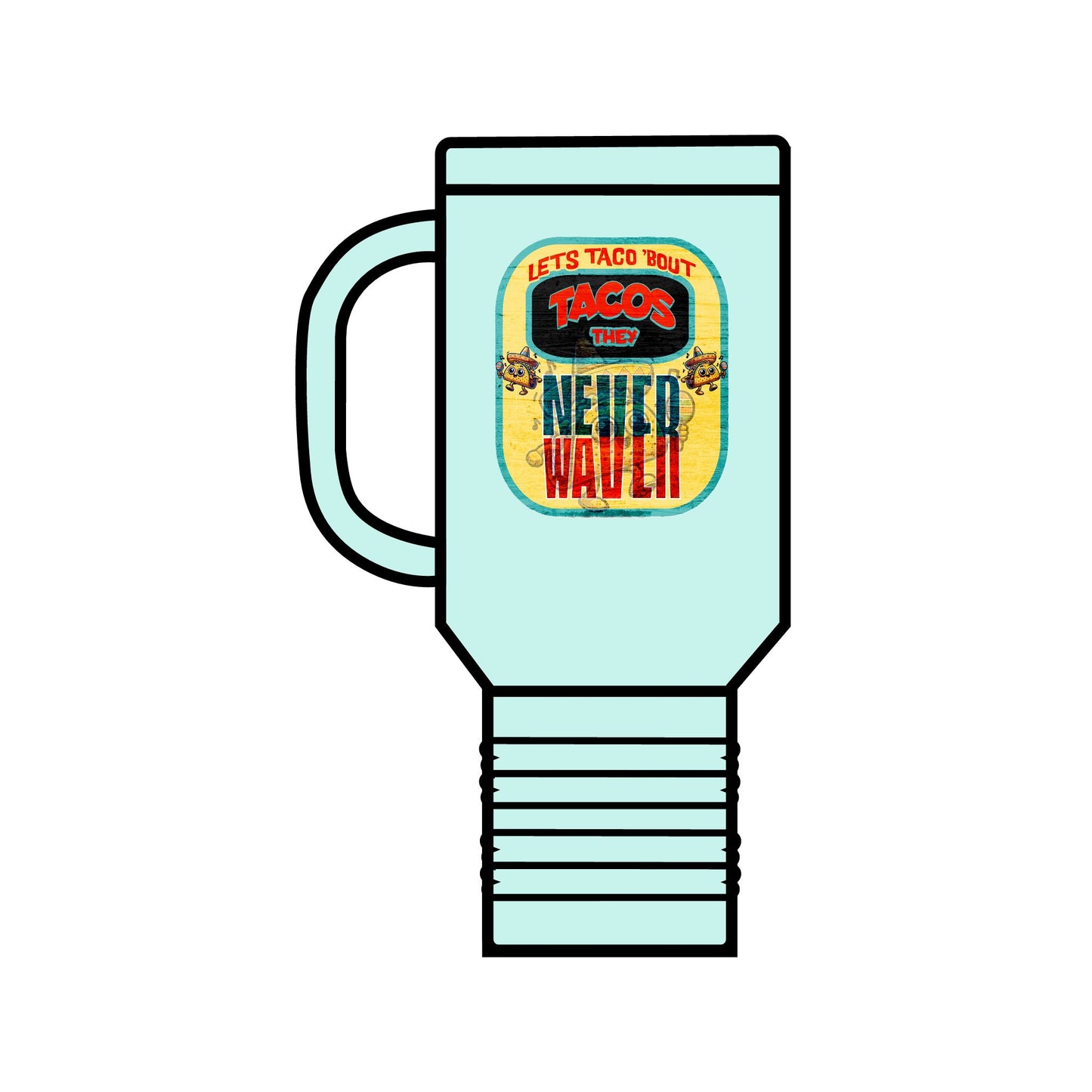 Let's Taco' Bout Tacos They Never Waver Insulated Travel Mug, 40oz