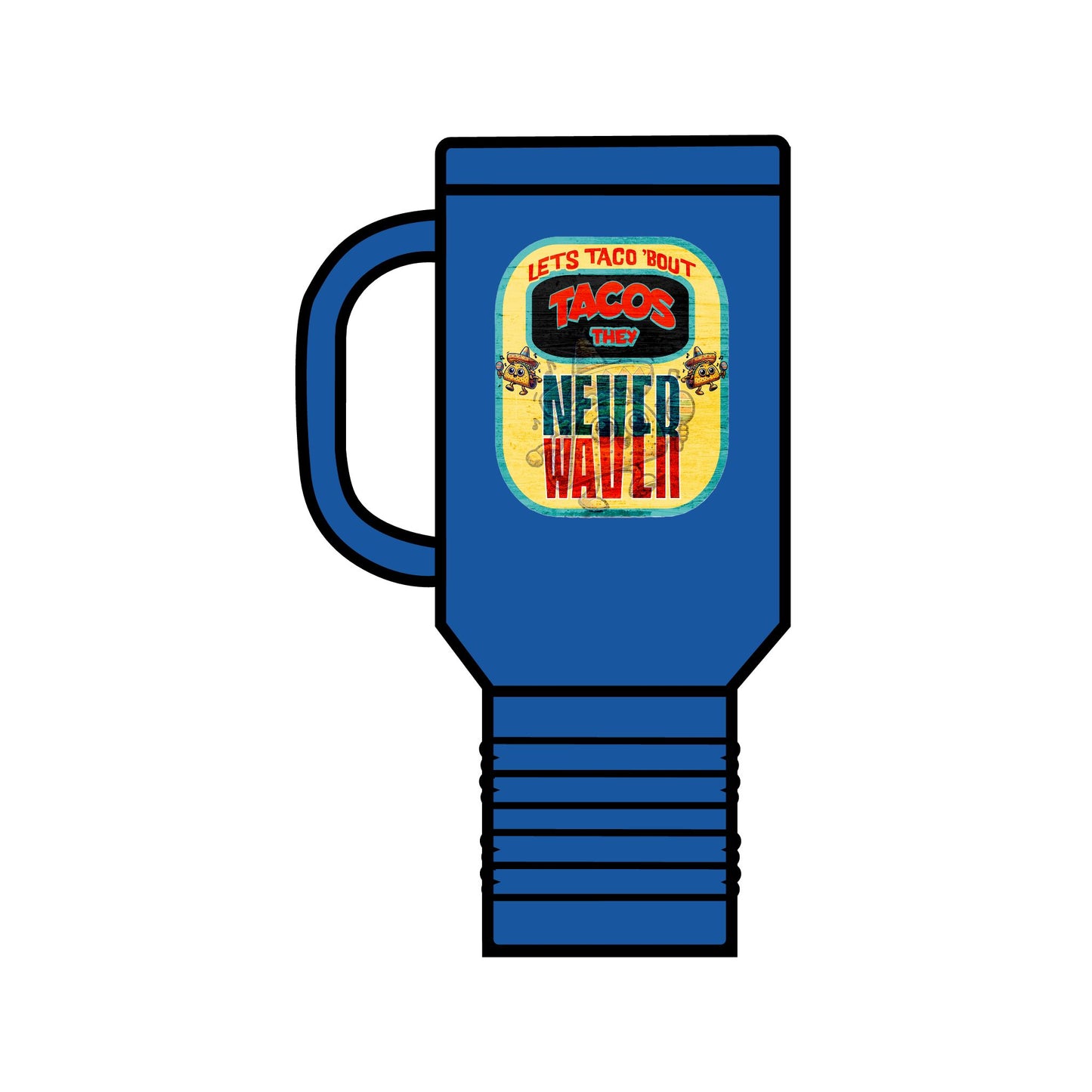 Let's Taco' Bout Tacos They Never Waver Insulated Travel Mug, 40oz