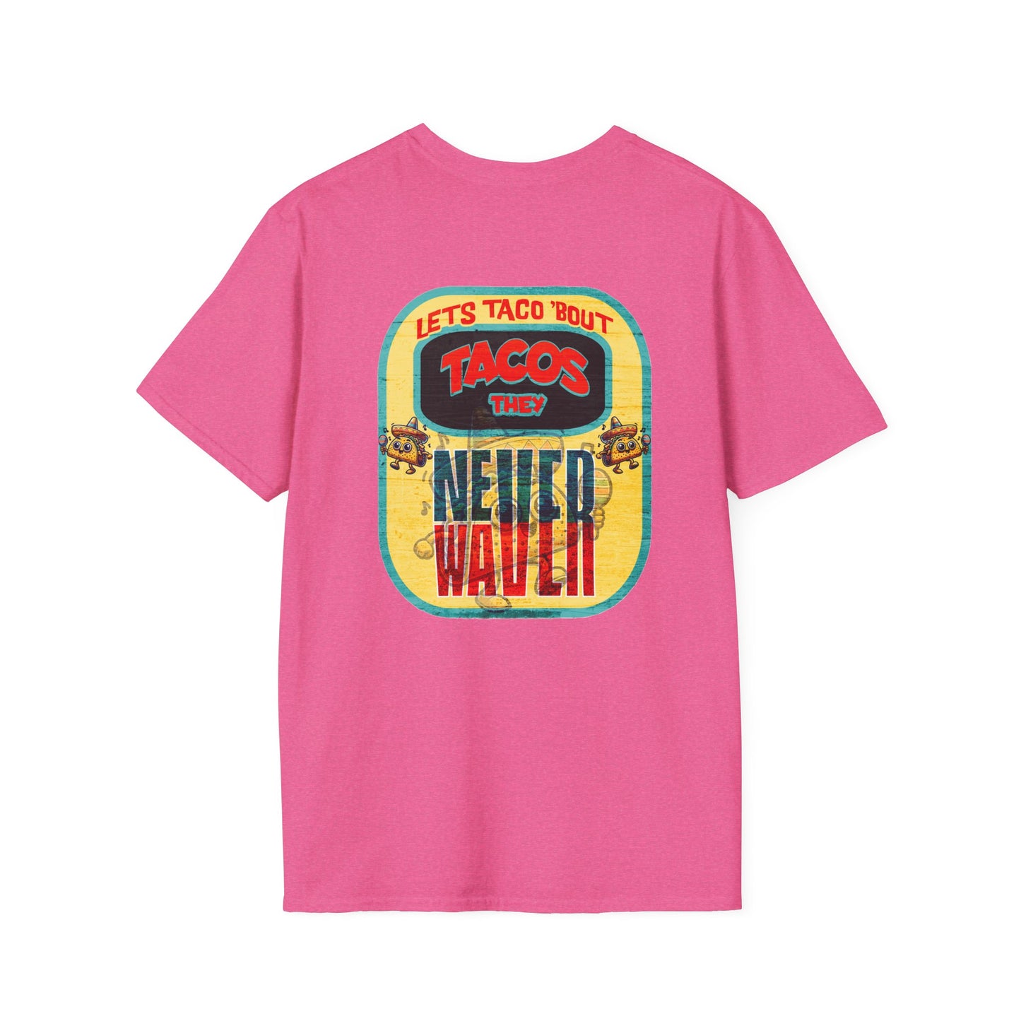 Let's Taco' Bout Tacos They Never Waver Unisex Soft style T-Shirt