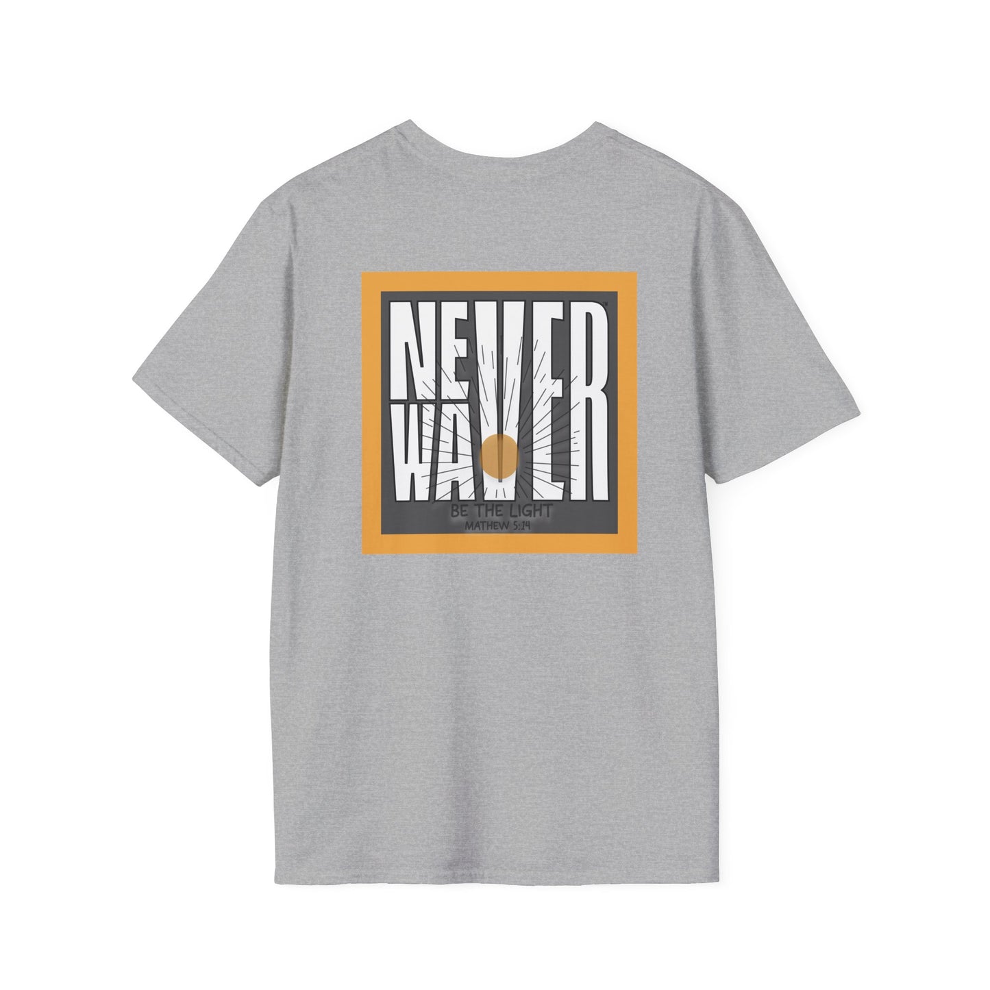 NEVER WAVER Be The Light Unisex Soft style T-Shirt