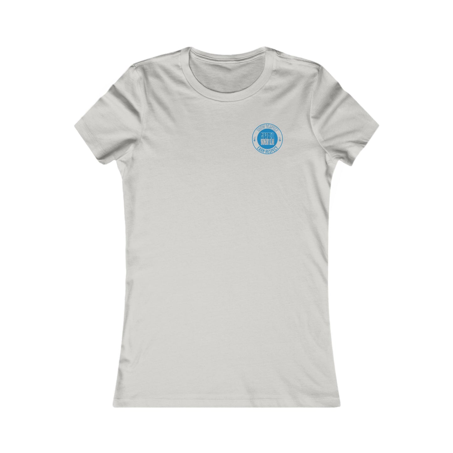 Show Respect Never Waver  Earn Respect Women's Favorite Tee