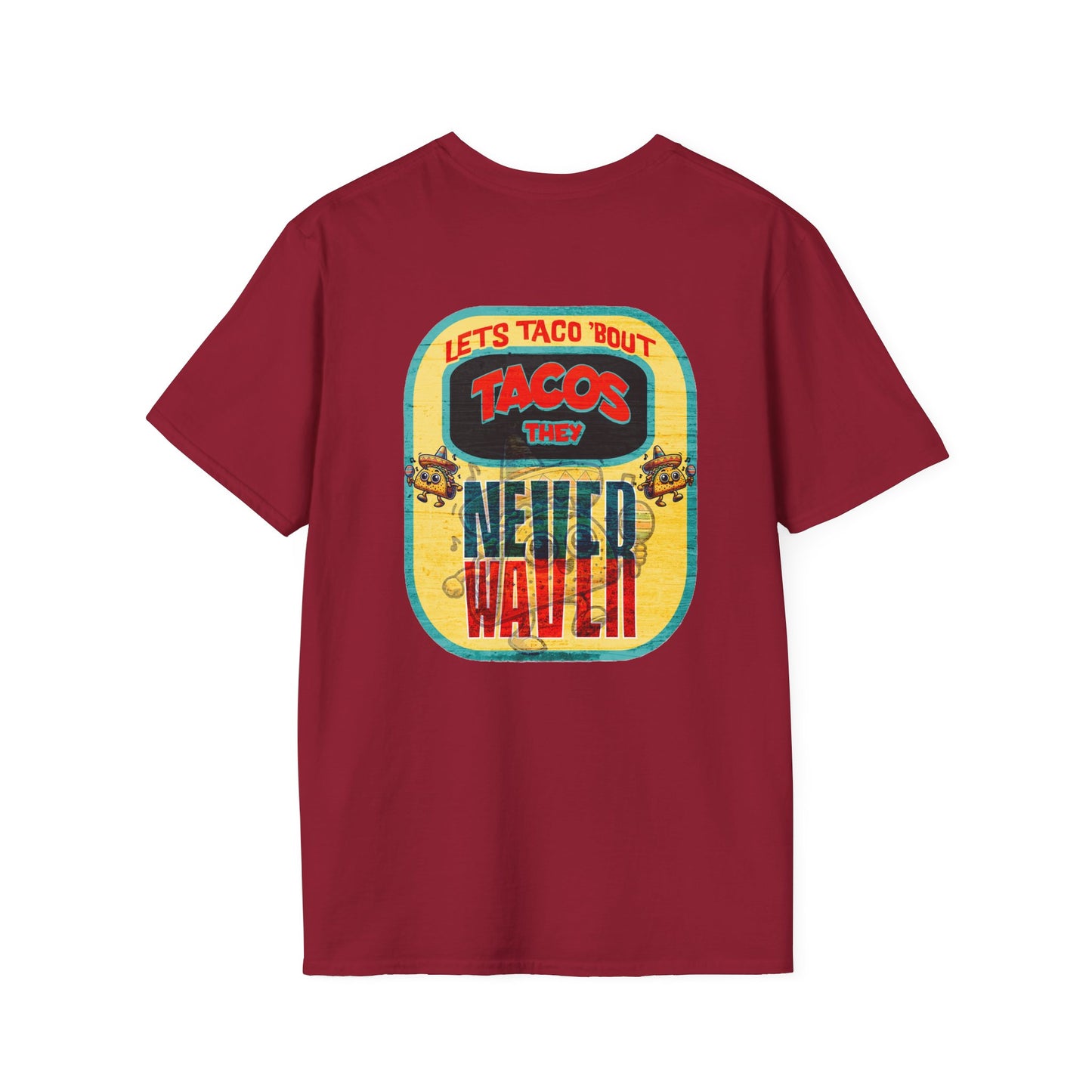 Let's Taco' Bout Tacos They Never Waver Unisex Soft style T-Shirt