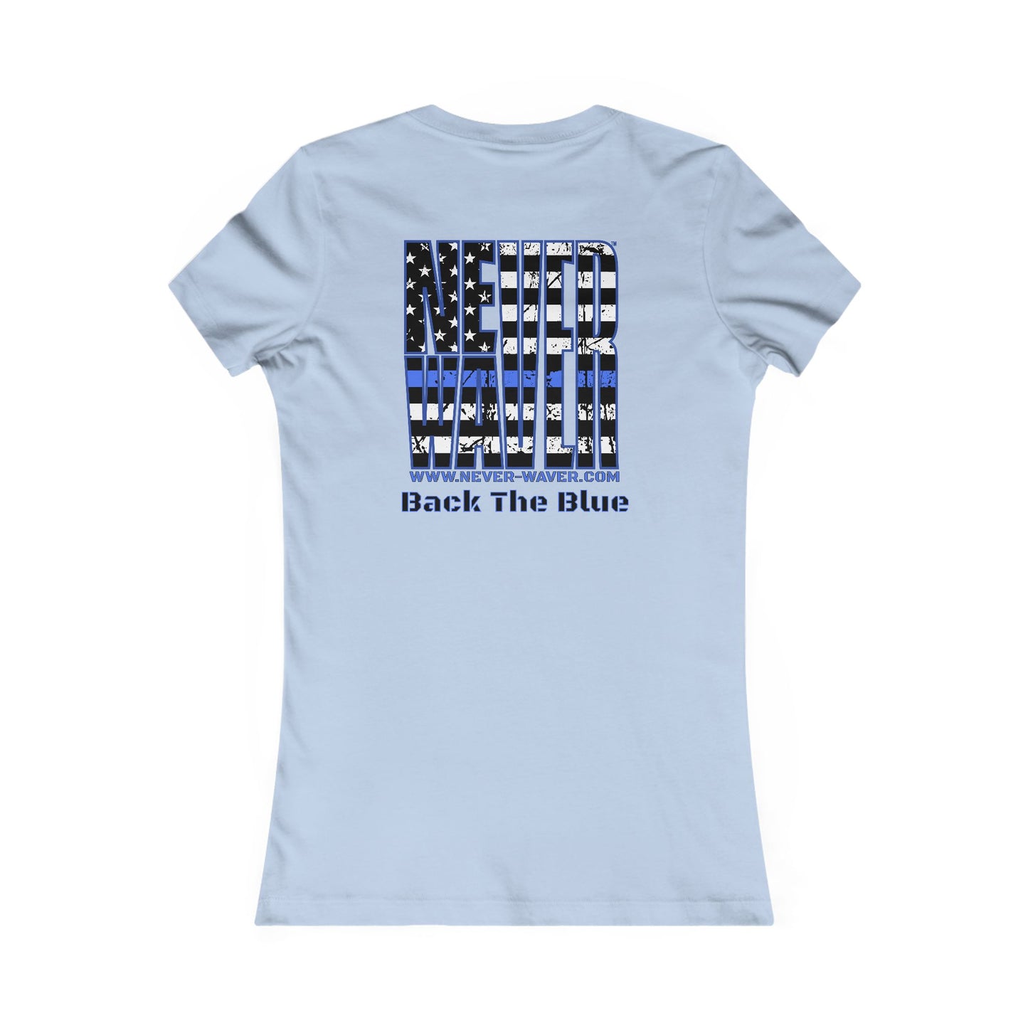 Never Waver Back The Blue   Women's Favorite Tee