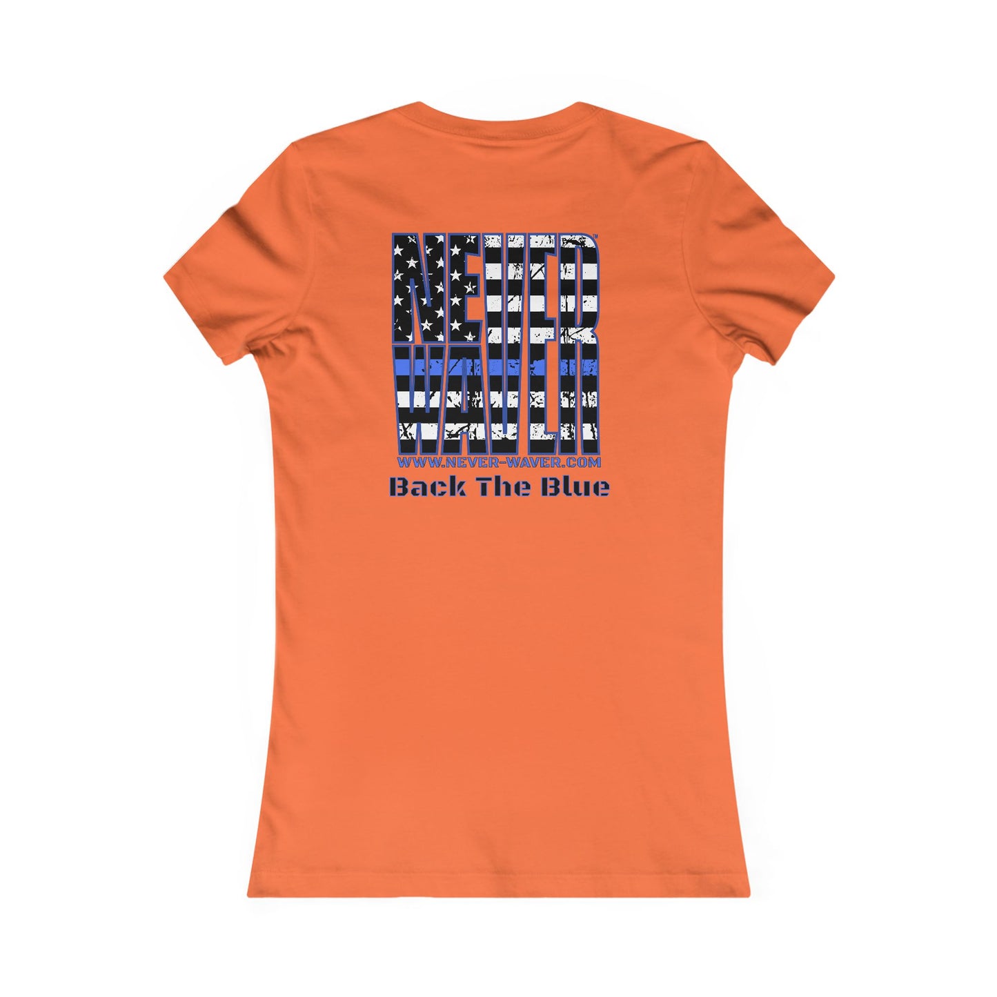 Never Waver Back The Blue   Women's Favorite Tee