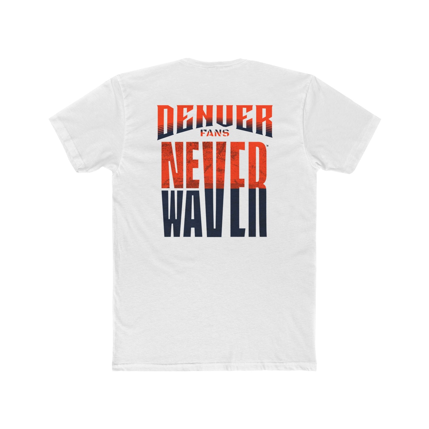 Denver Fans Never Waver Unisex Cotton Crew Tee