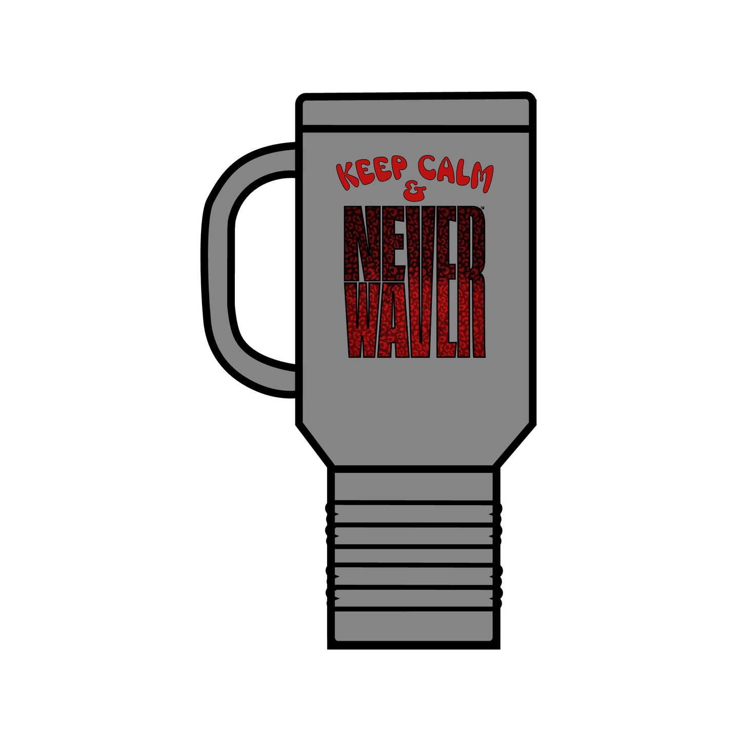 Keep Calm & Never WaverInsulated Travel Mug, 40oz