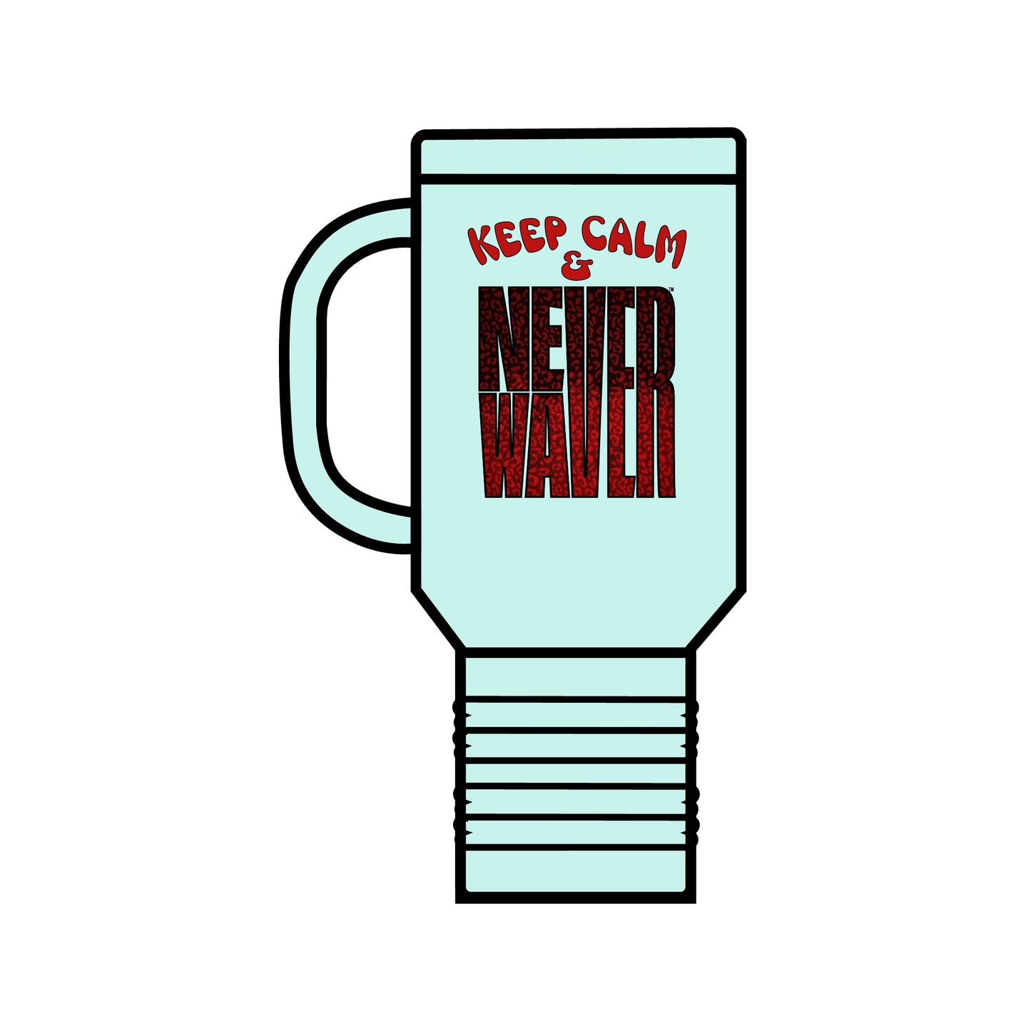 Keep Calm & Never WaverInsulated Travel Mug, 40oz