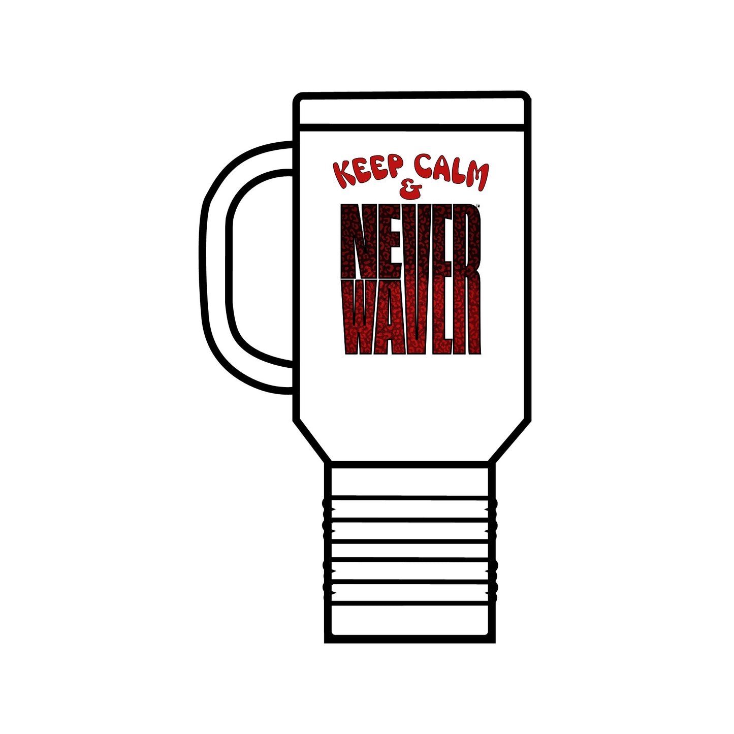 Keep Calm & Never WaverInsulated Travel Mug, 40oz