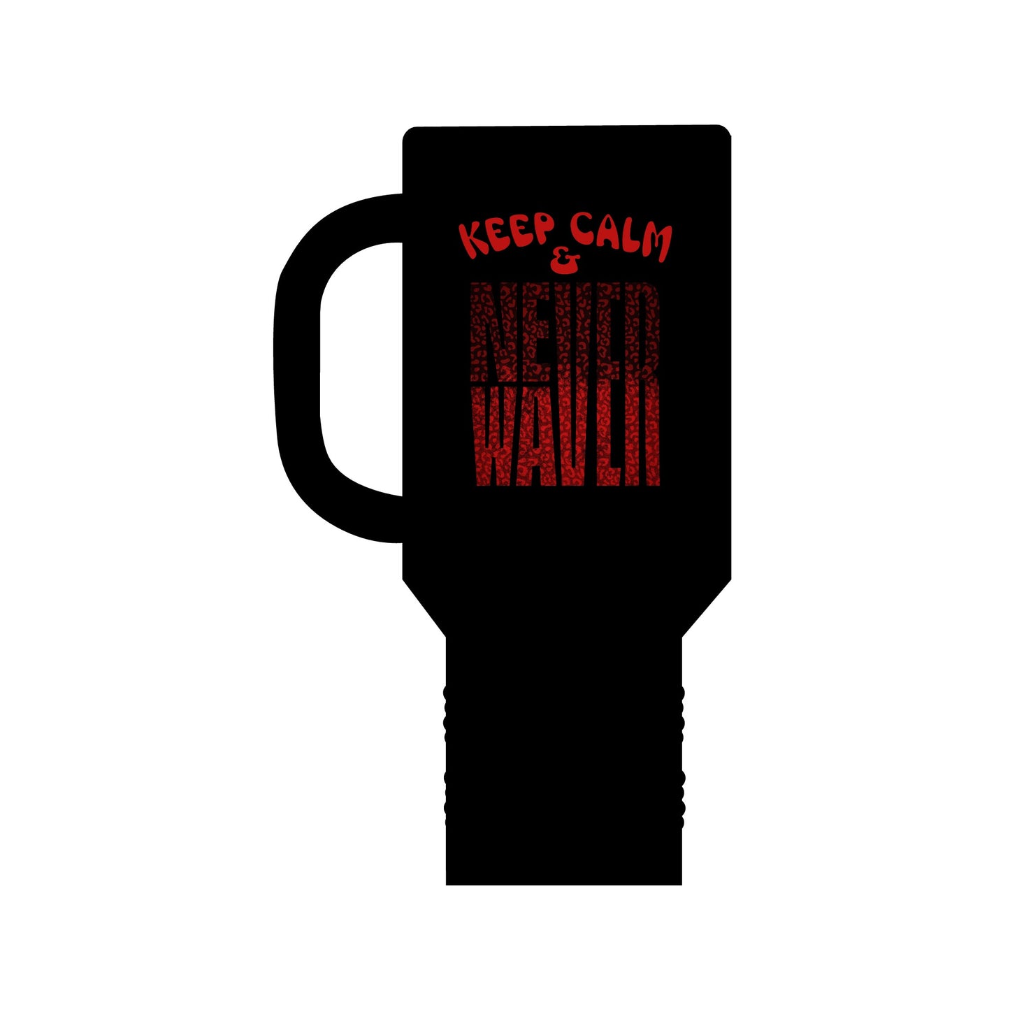 Keep Calm & Never WaverInsulated Travel Mug, 40oz