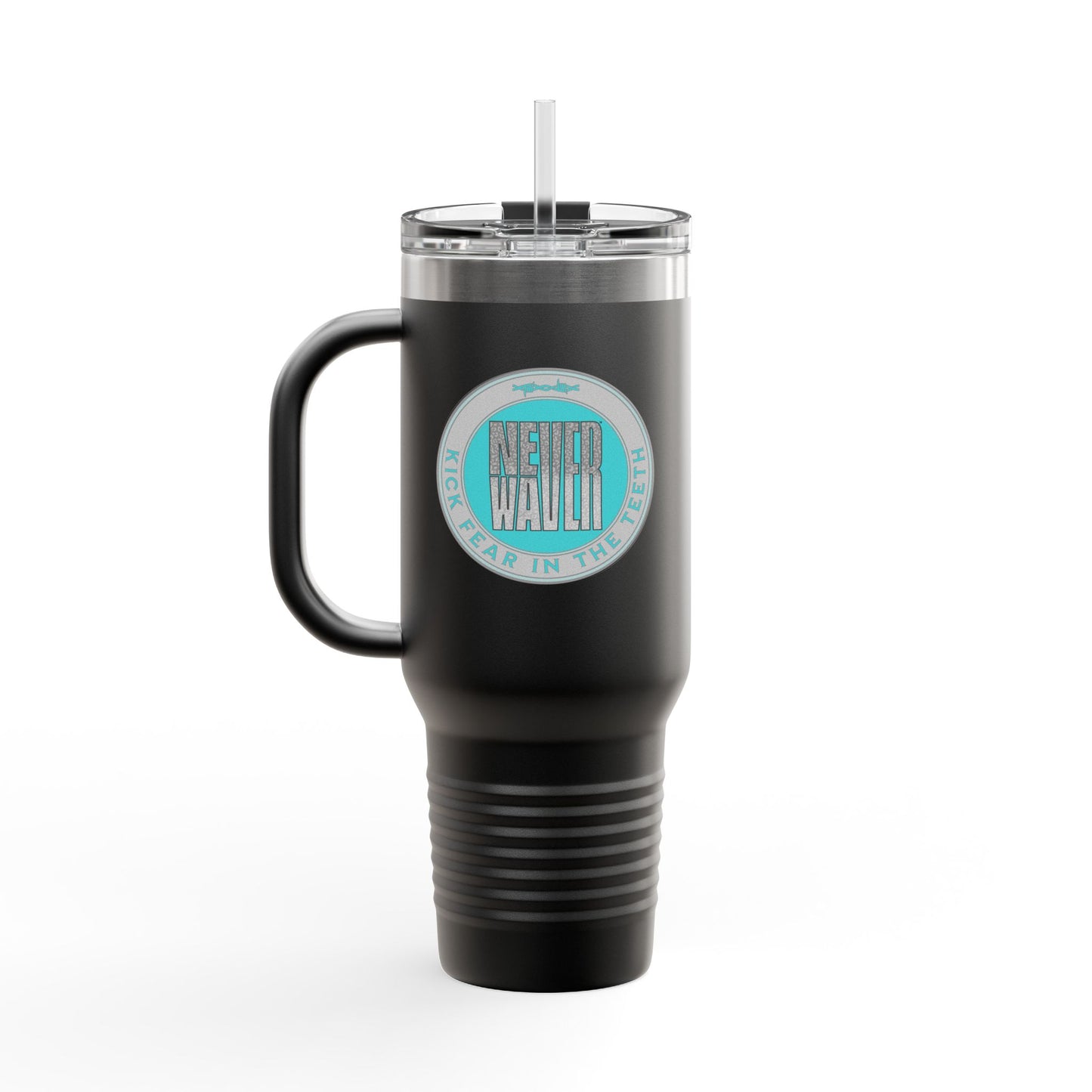 NEVER WAVER KICK FEAR IN THE TEETH Insulated Travel Mug, 40oz