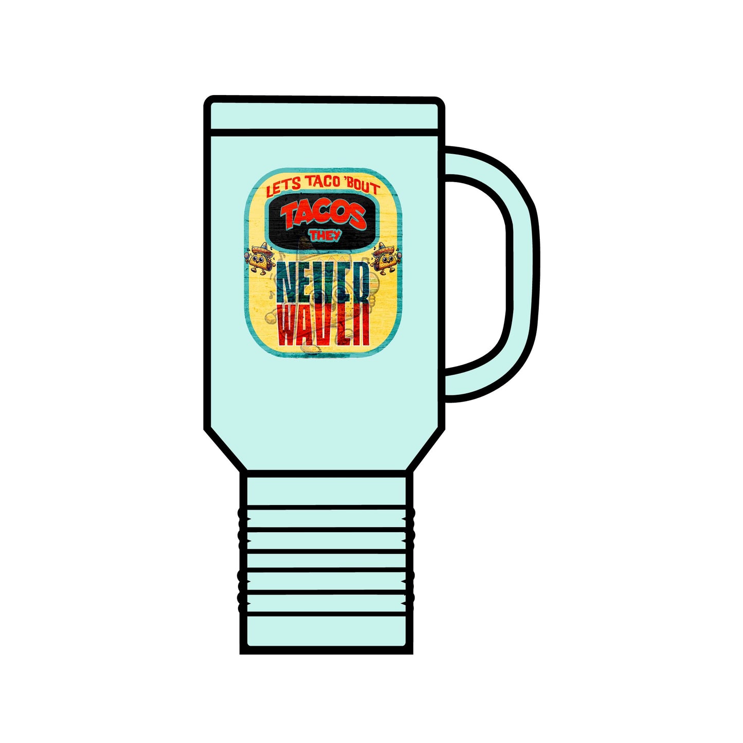 Let's Taco' Bout Tacos They Never Waver Insulated Travel Mug, 40oz