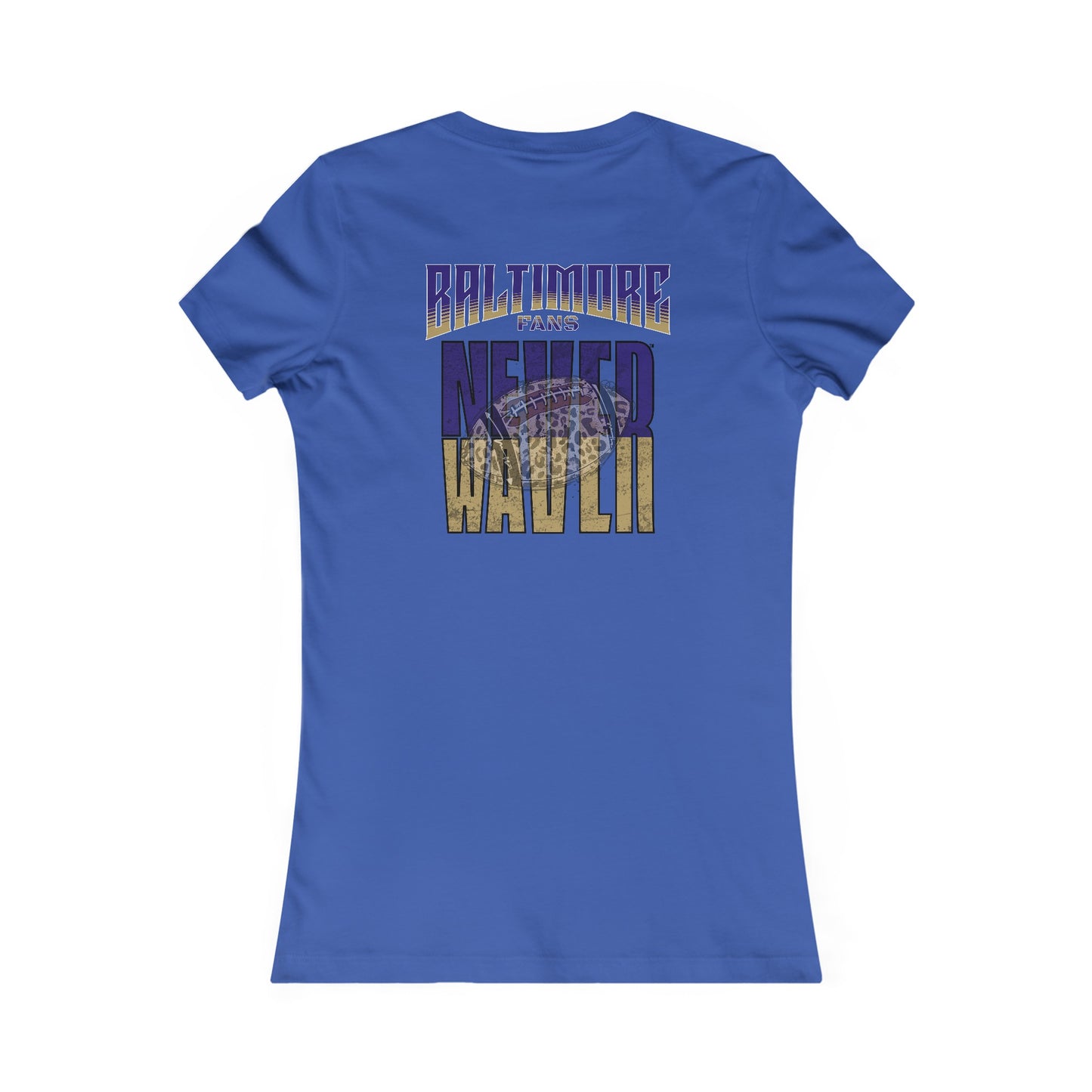 Baltimore Fans Never Waver W-Leopard Football Women's Favorite Tee