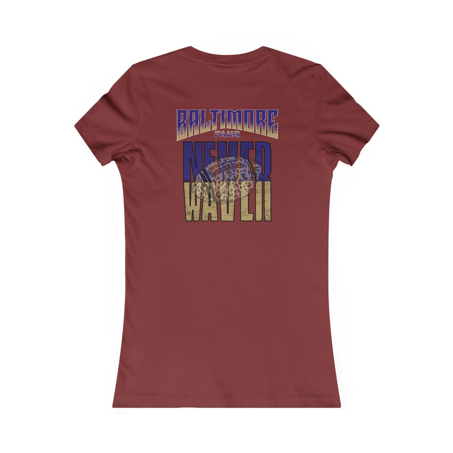 Baltimore Fans Never Waver W-Leopard Football Women's Favorite Tee