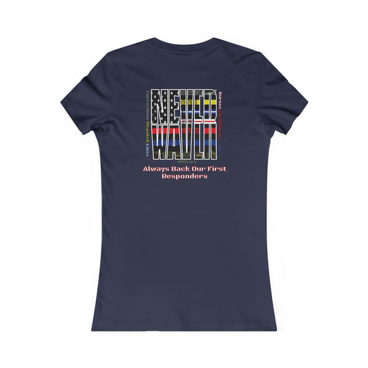 Never Waver Always Back Our First Responders Women's Favorite Tee