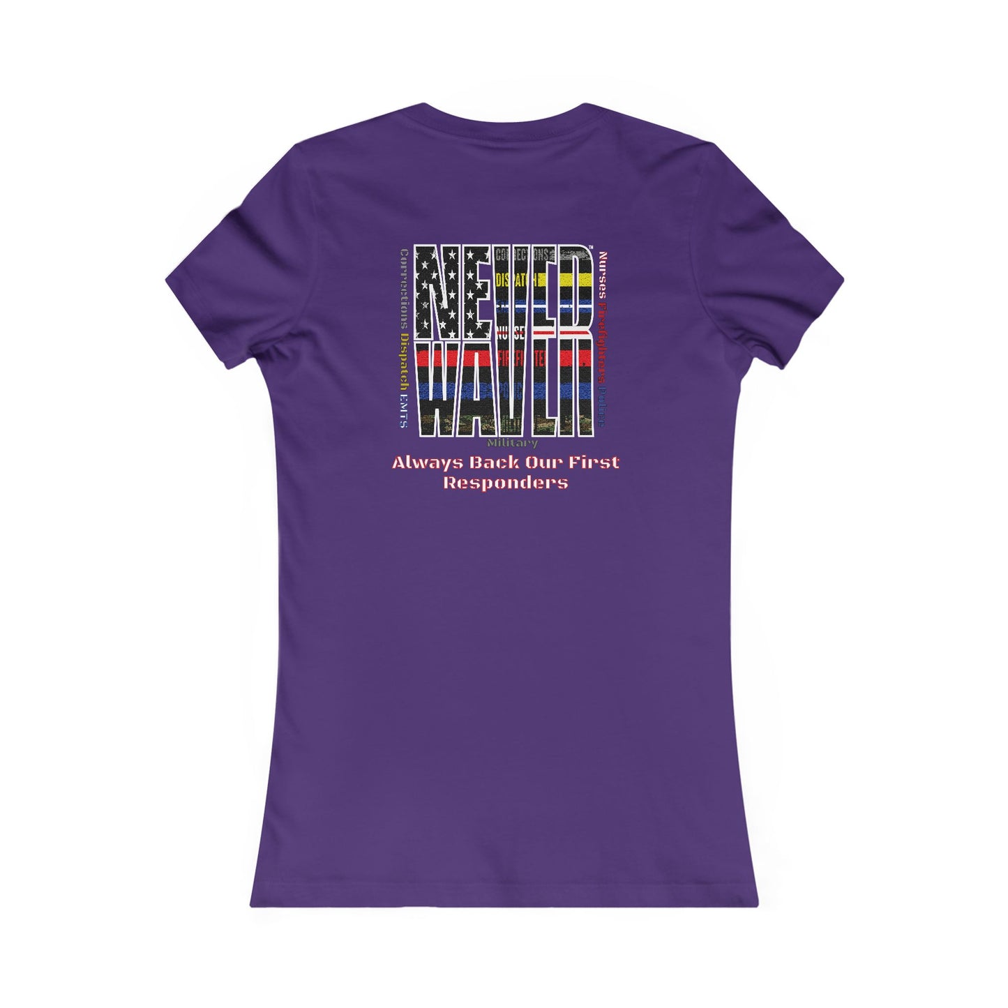 Never Waver Always Back Our First Responders Women's Favorite Tee