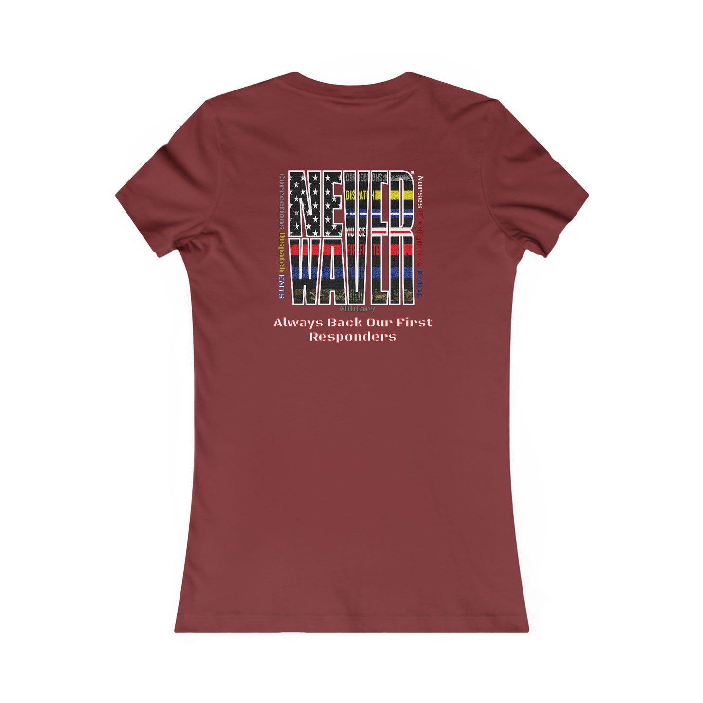 Never Waver Always Back Our First Responders Women's Favorite Tee