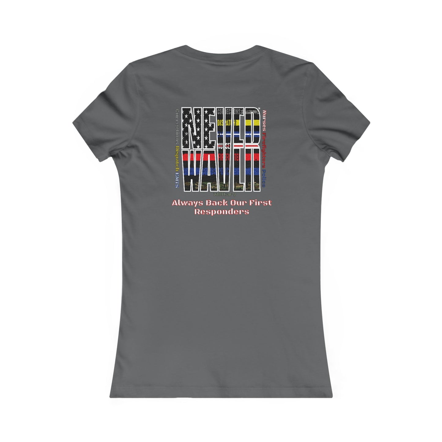 Never Waver Always Back Our First Responders Women's Favorite Tee