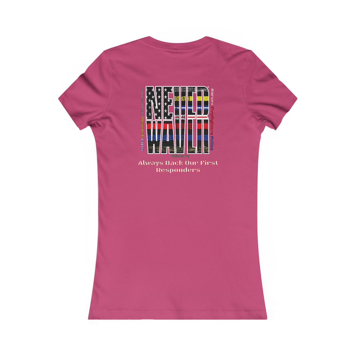 Never Waver Always Back Our First Responders Women's Favorite Tee