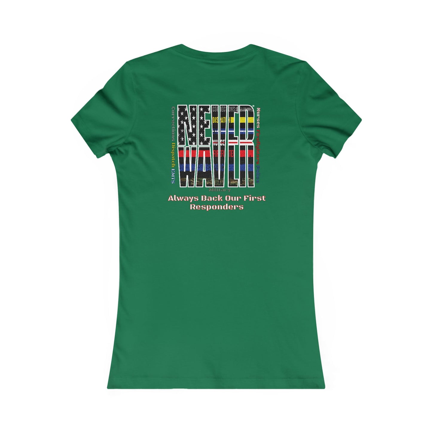 Never Waver Always Back Our First Responders Women's Favorite Tee