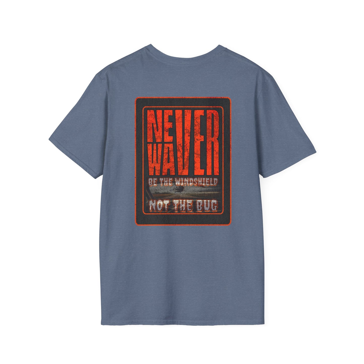 Never Waver Be the Windshield  Unisex Soft style T-Shirt