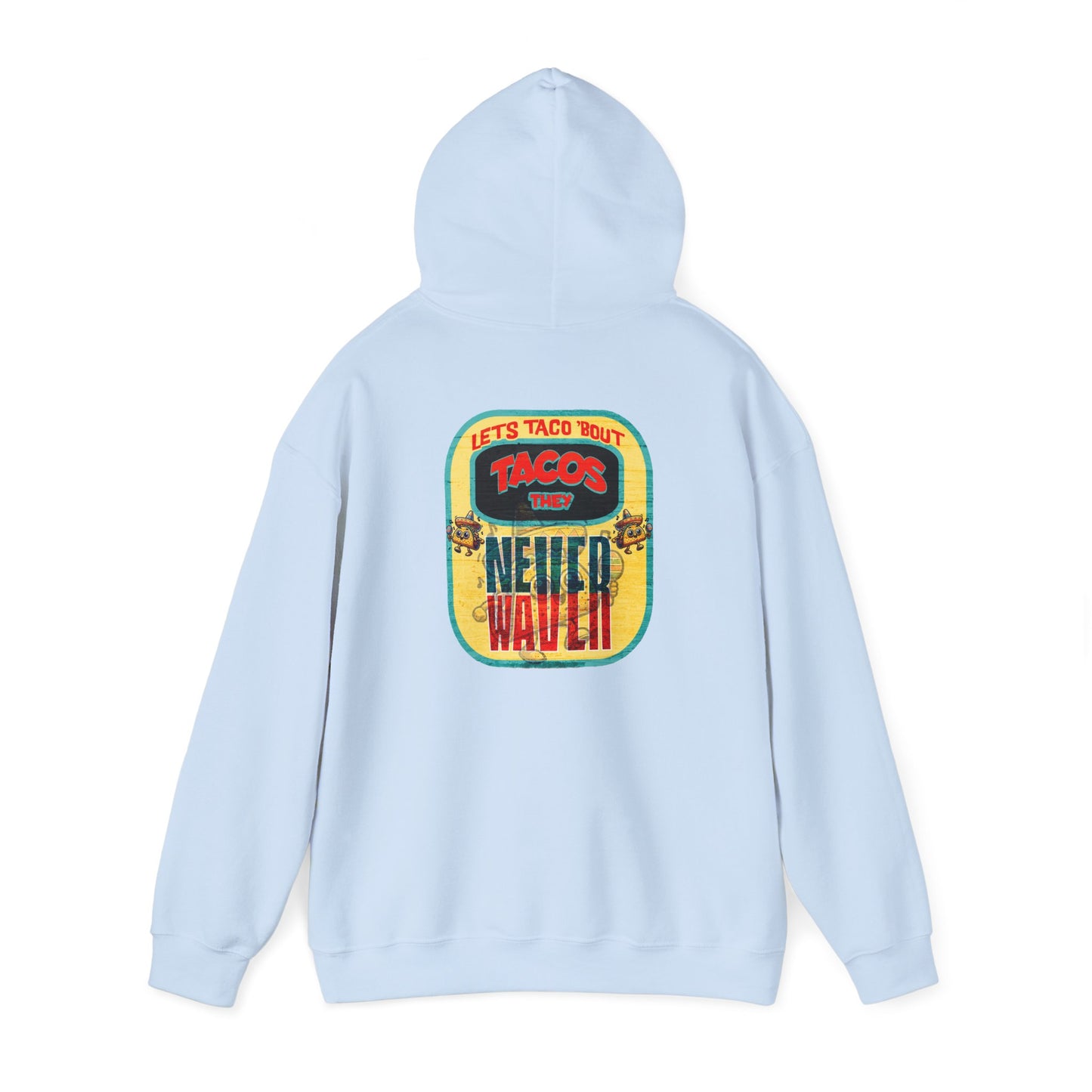 Let's Taco' Bout Tacos They Never Waver Unisex Heavy Blend™ Hooded Sweatshirt