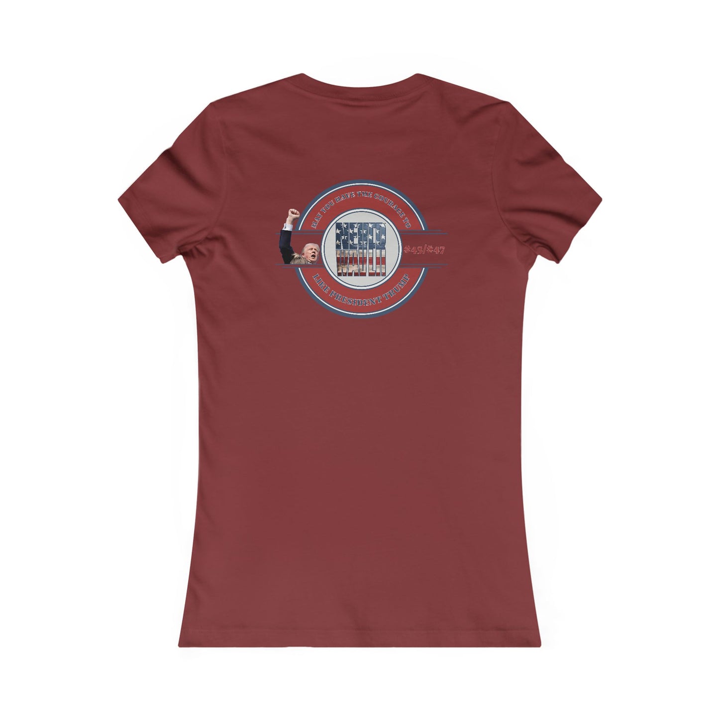 May you have the Courage to Never Waver Like President Trump  Women's Favorite Tee