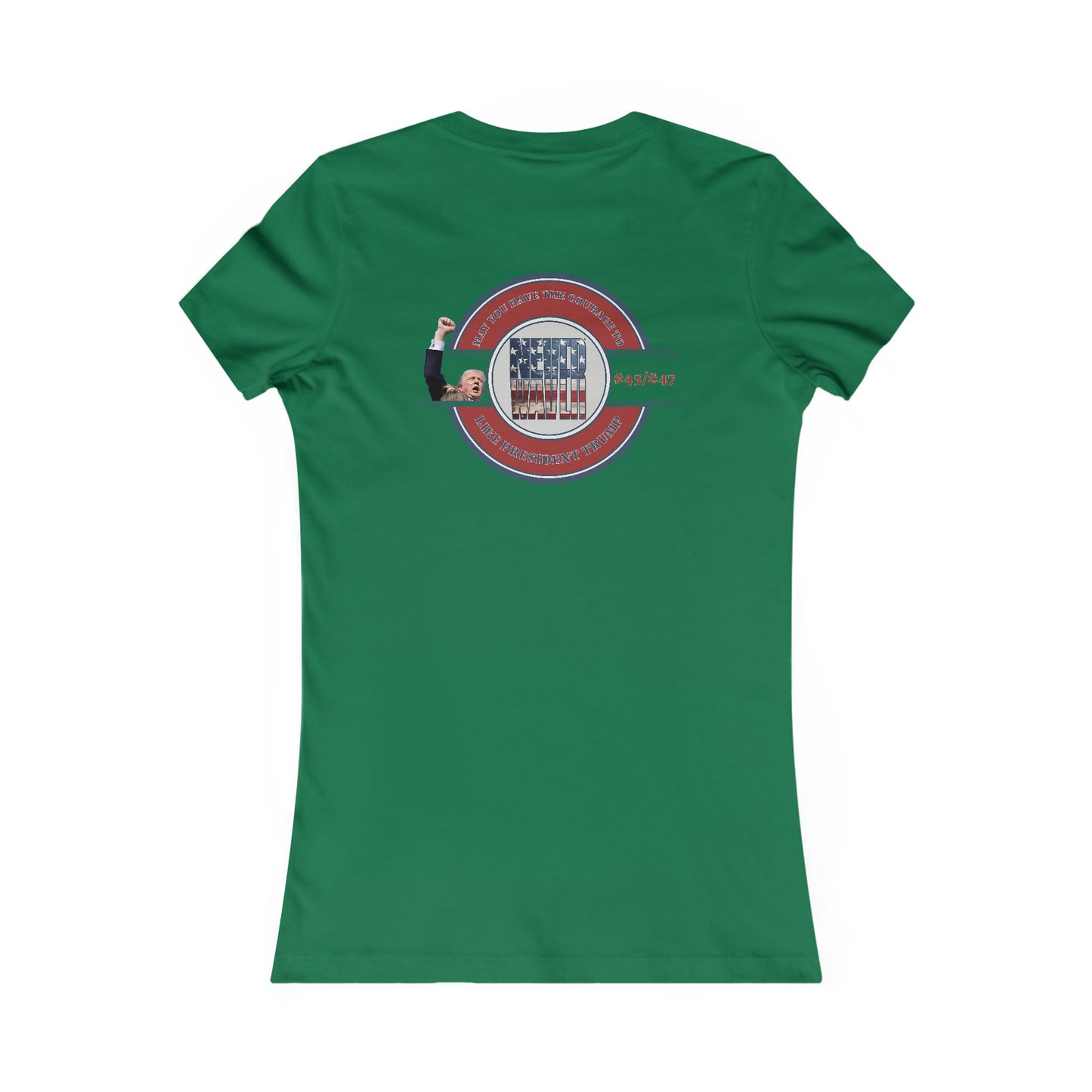 May you have the Courage to Never Waver Like President Trump  Women's Favorite Tee