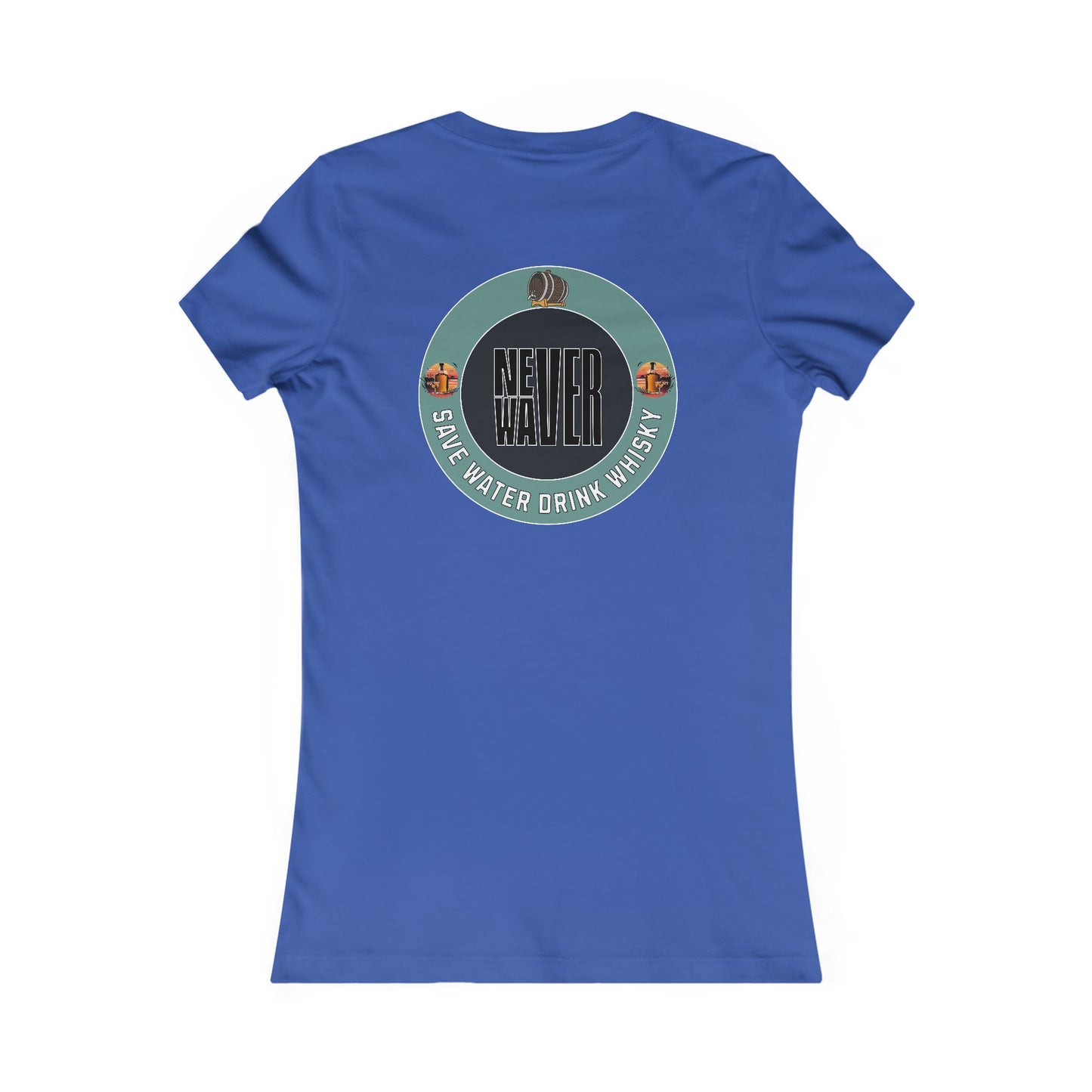 Never Waver Save Water Drink Whisky Women's Favorite Tee