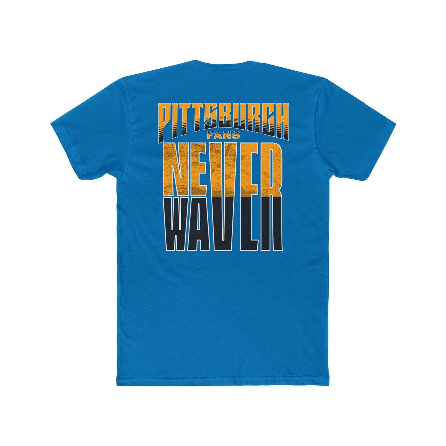 Pittsburgh Fans Never Waver Unisex Cotton Crew Tee