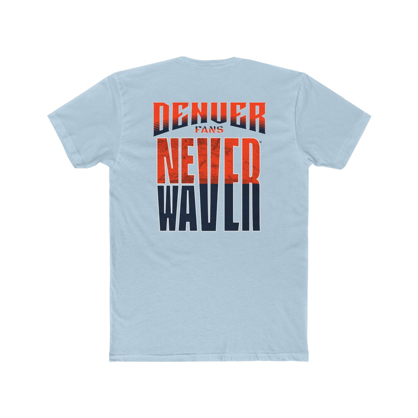 Denver Fans Never Waver Unisex Cotton Crew Tee