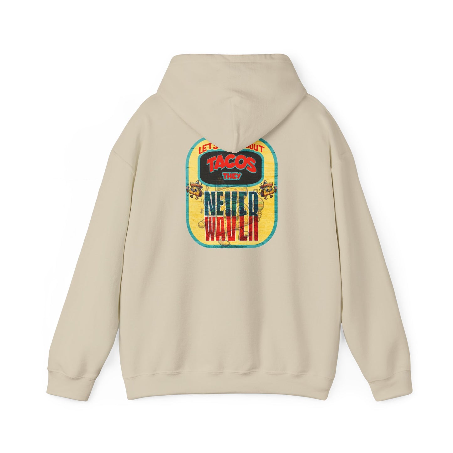 Let's Taco' Bout Tacos They Never Waver Unisex Heavy Blend™ Hooded Sweatshirt