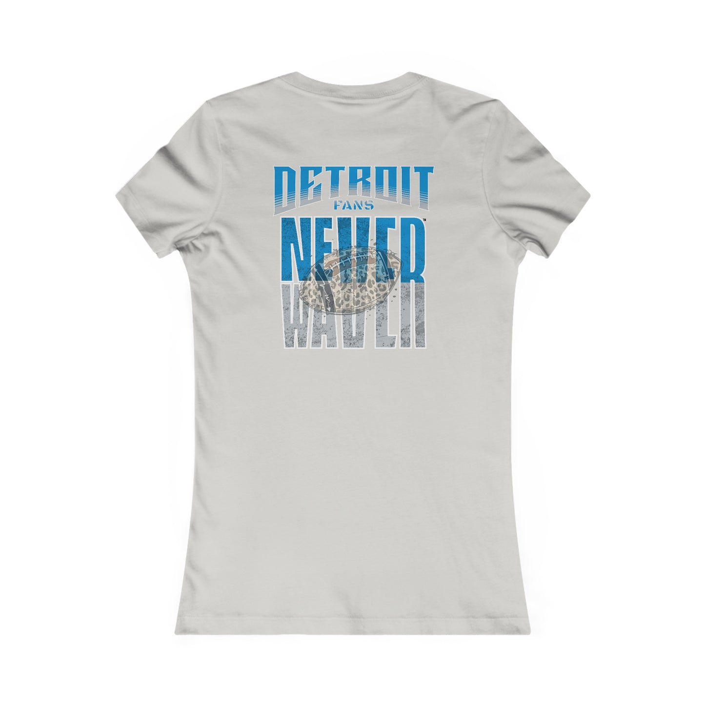 Detroit Fans Never Waver W-Leopard Football Women's Favorite Tee