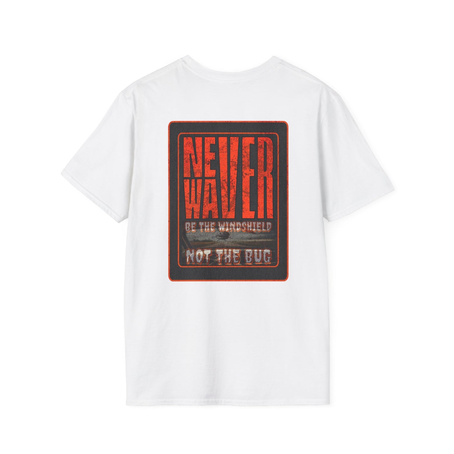 Never Waver Be the Windshield  Unisex Soft style T-Shirt