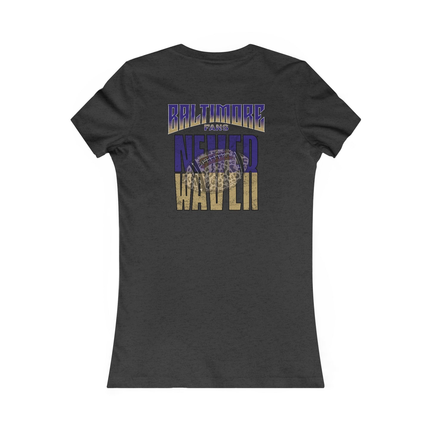 Baltimore Fans Never Waver W-Leopard Football Women's Favorite Tee