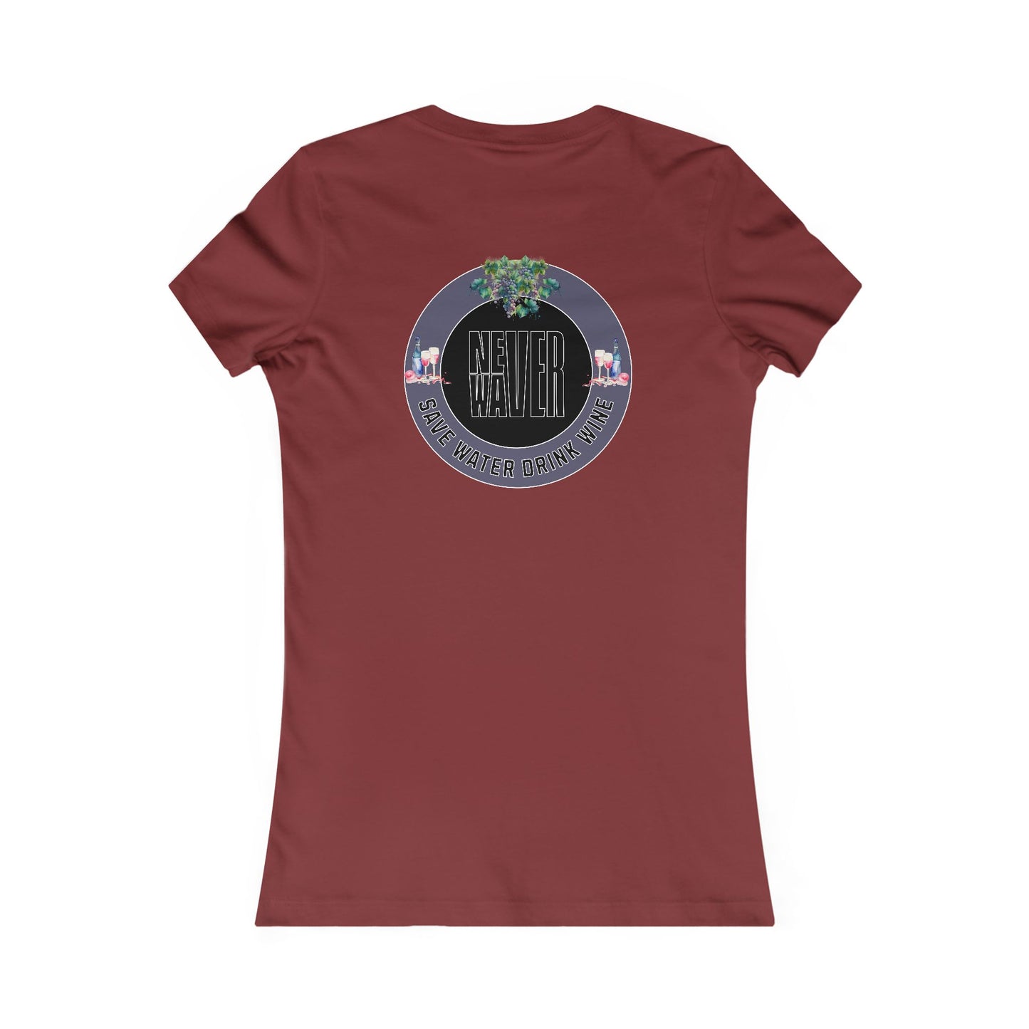 Never Waver Save Water Drink Wine Women's Favorite Tee