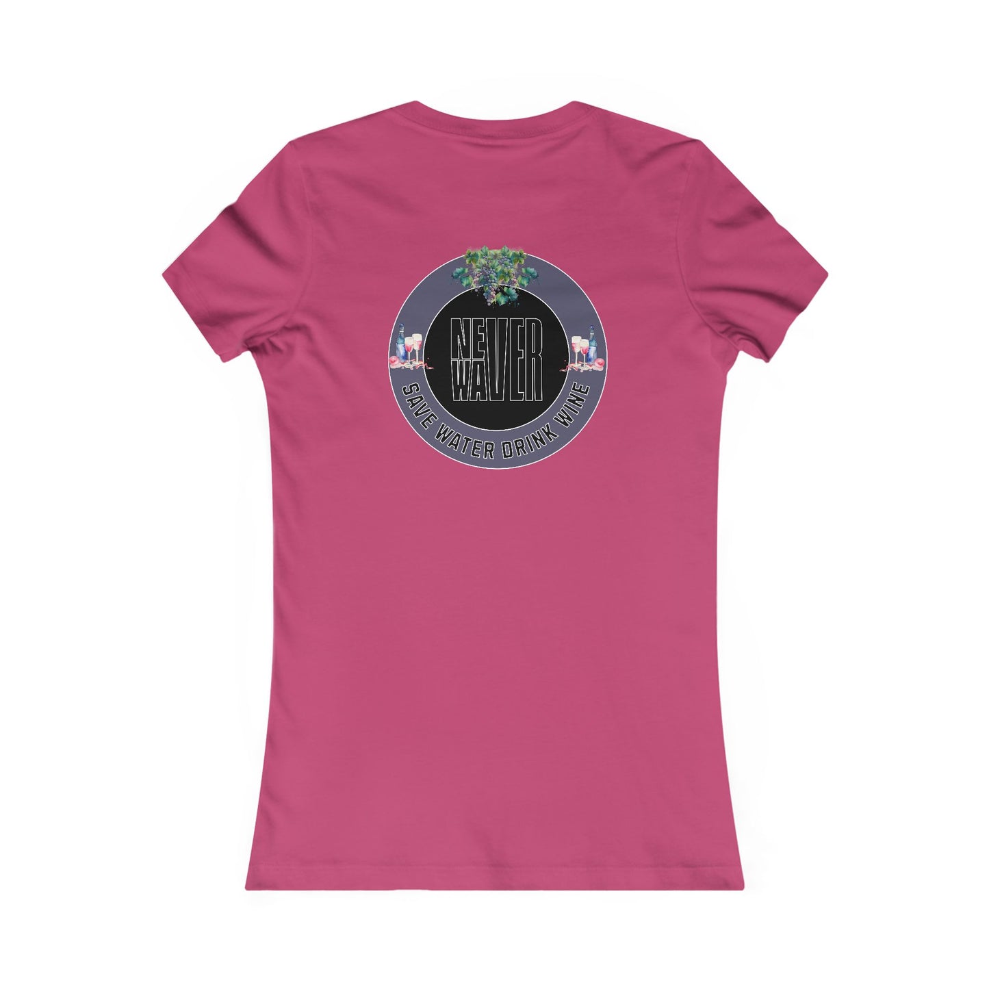 Never Waver Save Water Drink Wine Women's Favorite Tee