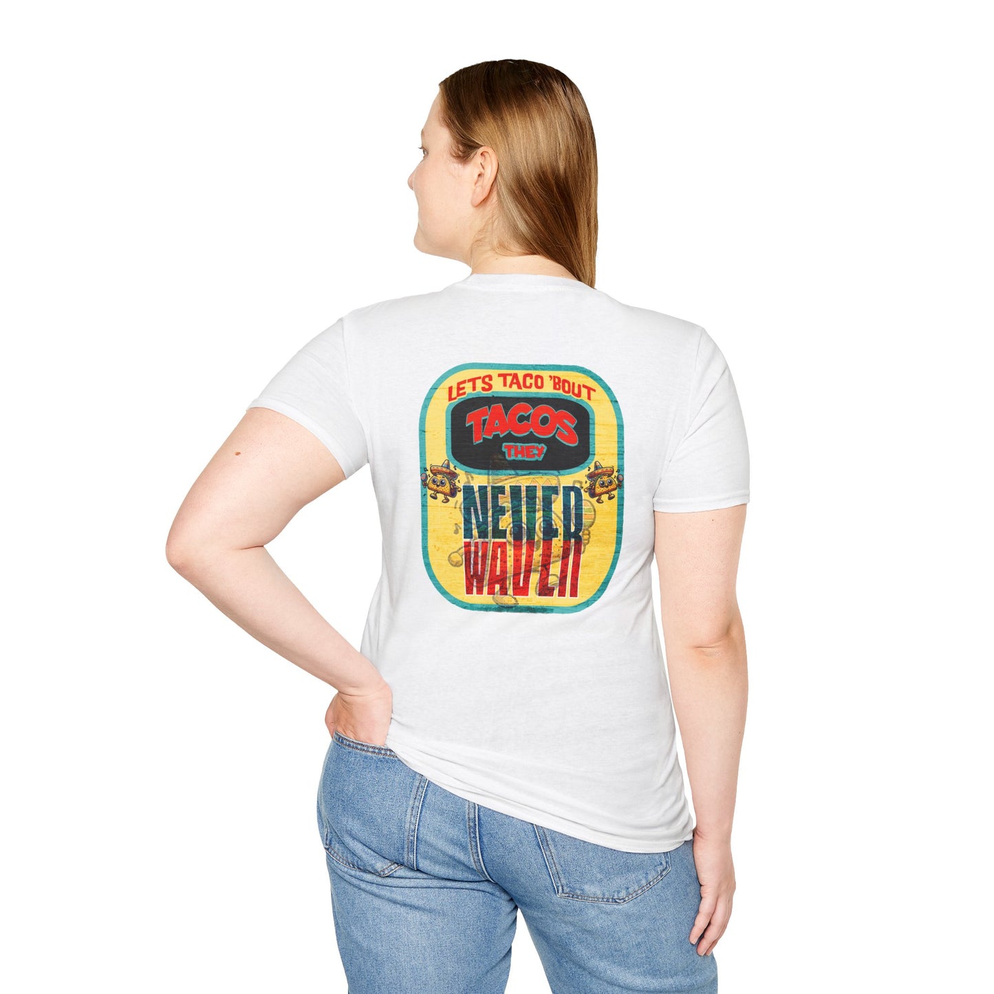 Let's Taco' Bout Tacos They Never Waver Unisex Soft style T-Shirt