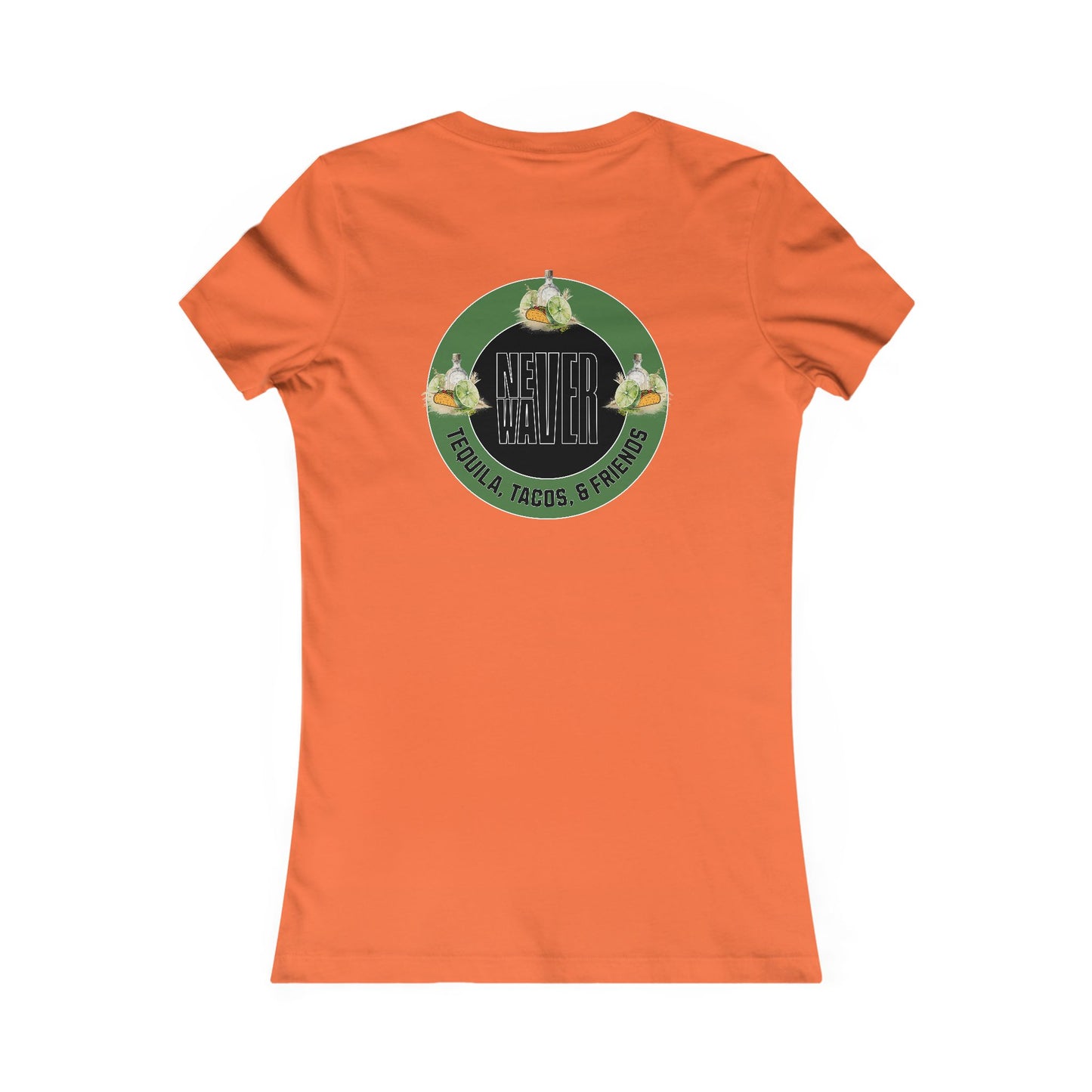 Never Waver Tequila, Tacos, And Friends   Women's Favorite Tee