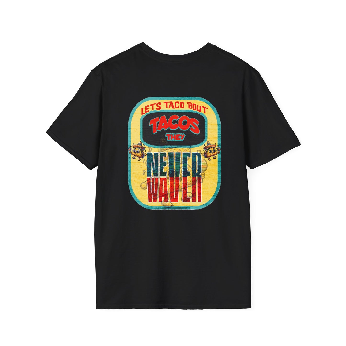 Let's Taco' Bout Tacos They Never Waver Unisex Soft style T-Shirt